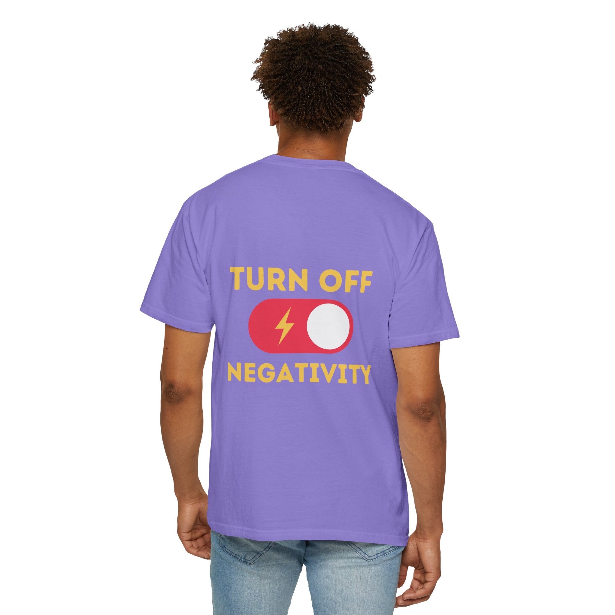 Turn Off Negativity T-Shirt — Positive Vibes Graphic Tee