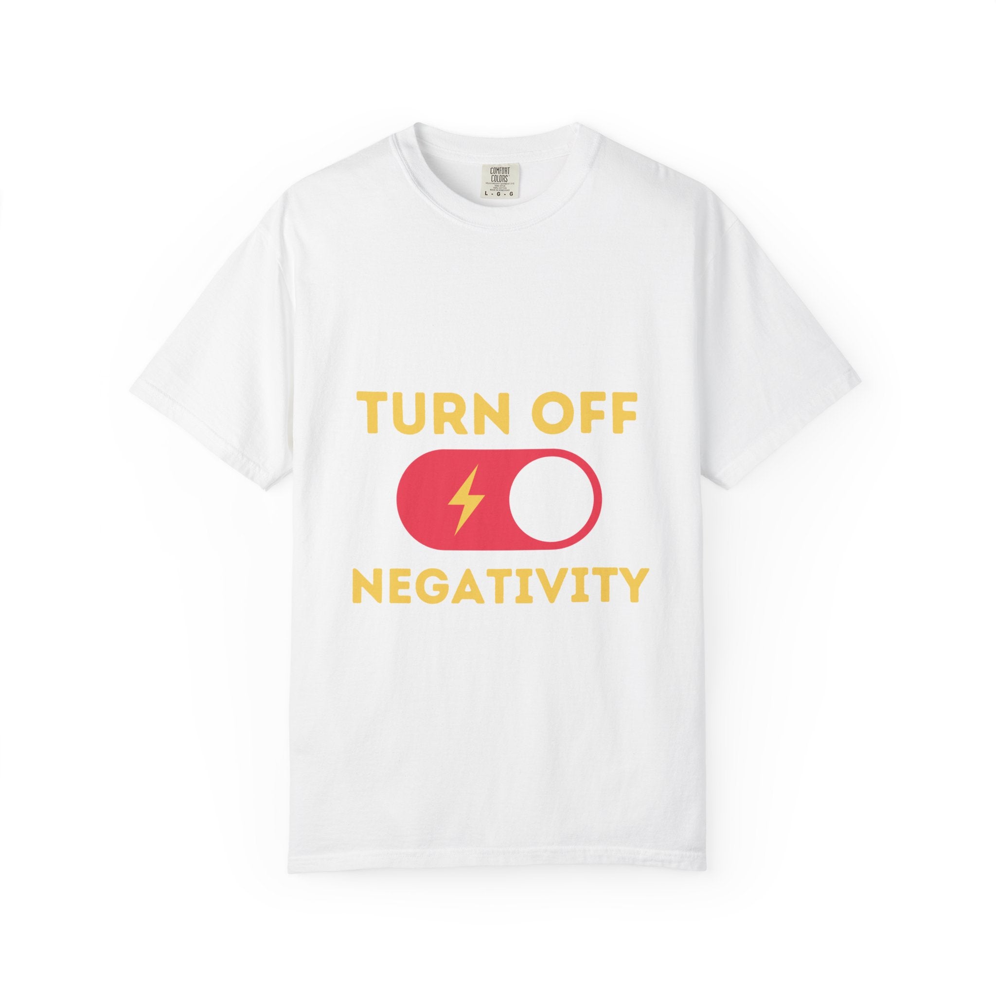Turn Off Negativity T-Shirt — Positive Vibes Graphic Tee