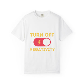 Turn Off Negativity T-Shirt — Positive Vibes Graphic Tee