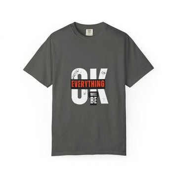 OK Everything Will Be OK T-Shirt — Reassuring Graphic Tee