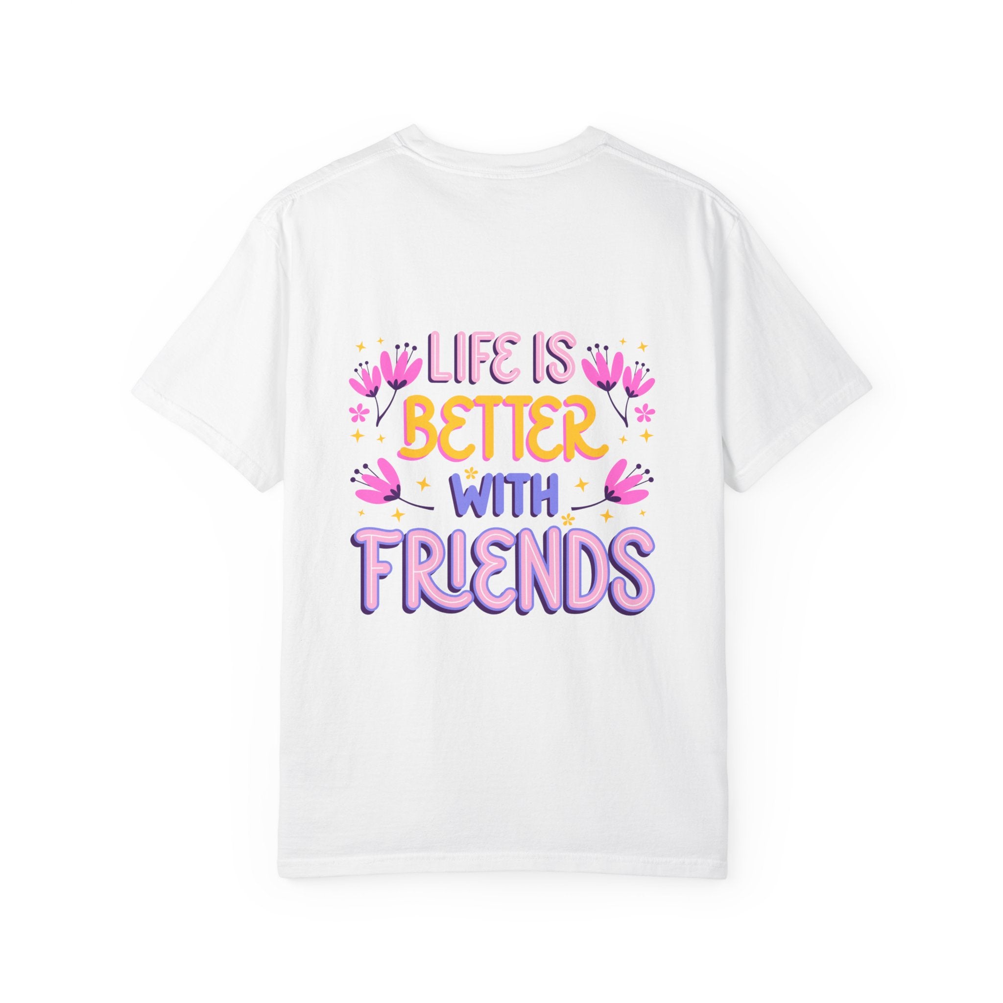 Life Is Better With Friends T-Shirt — Cute Friendship Graphic Tee