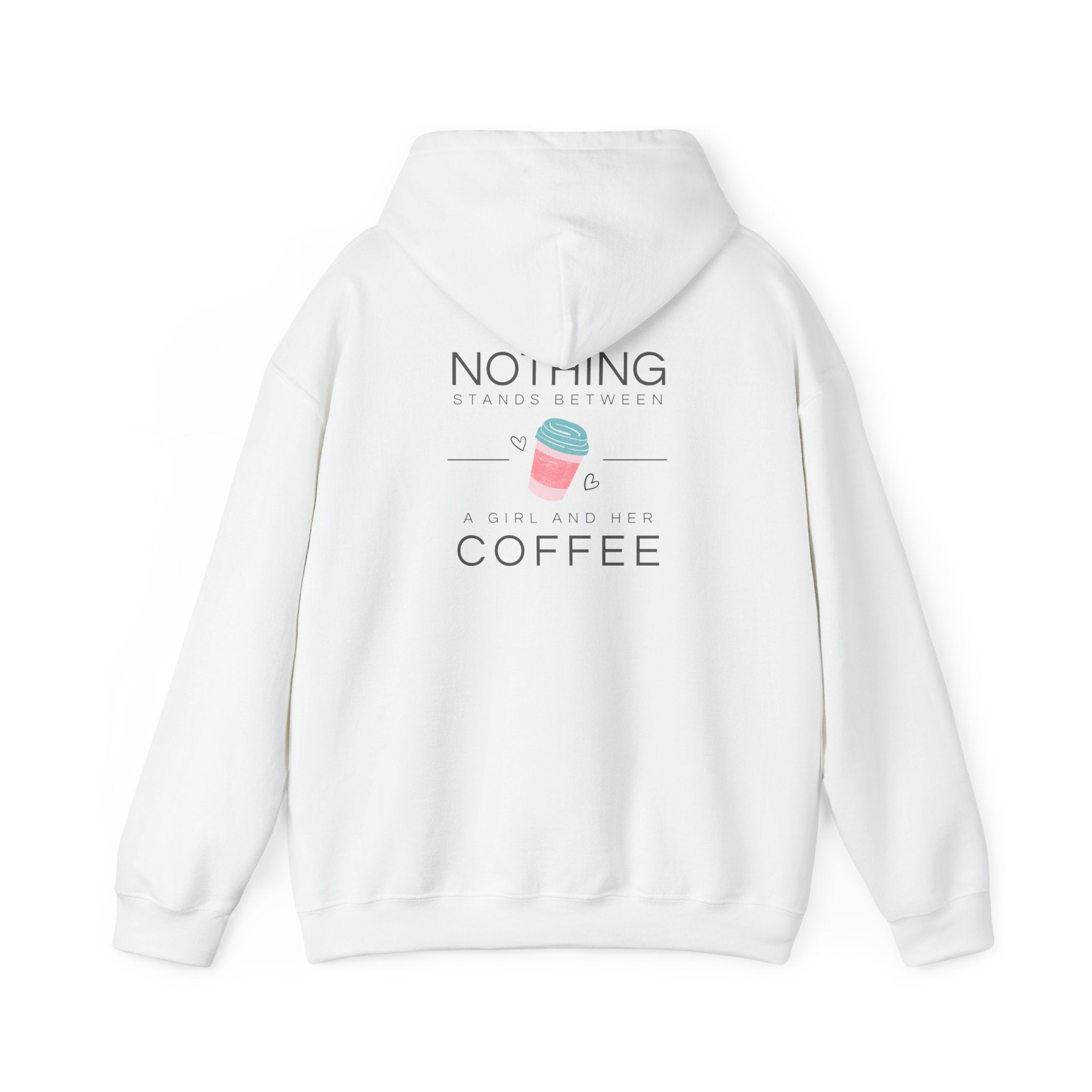Coffee Hoodie — "Nothing Stands Between A Woman and Her Coffee" Pullover