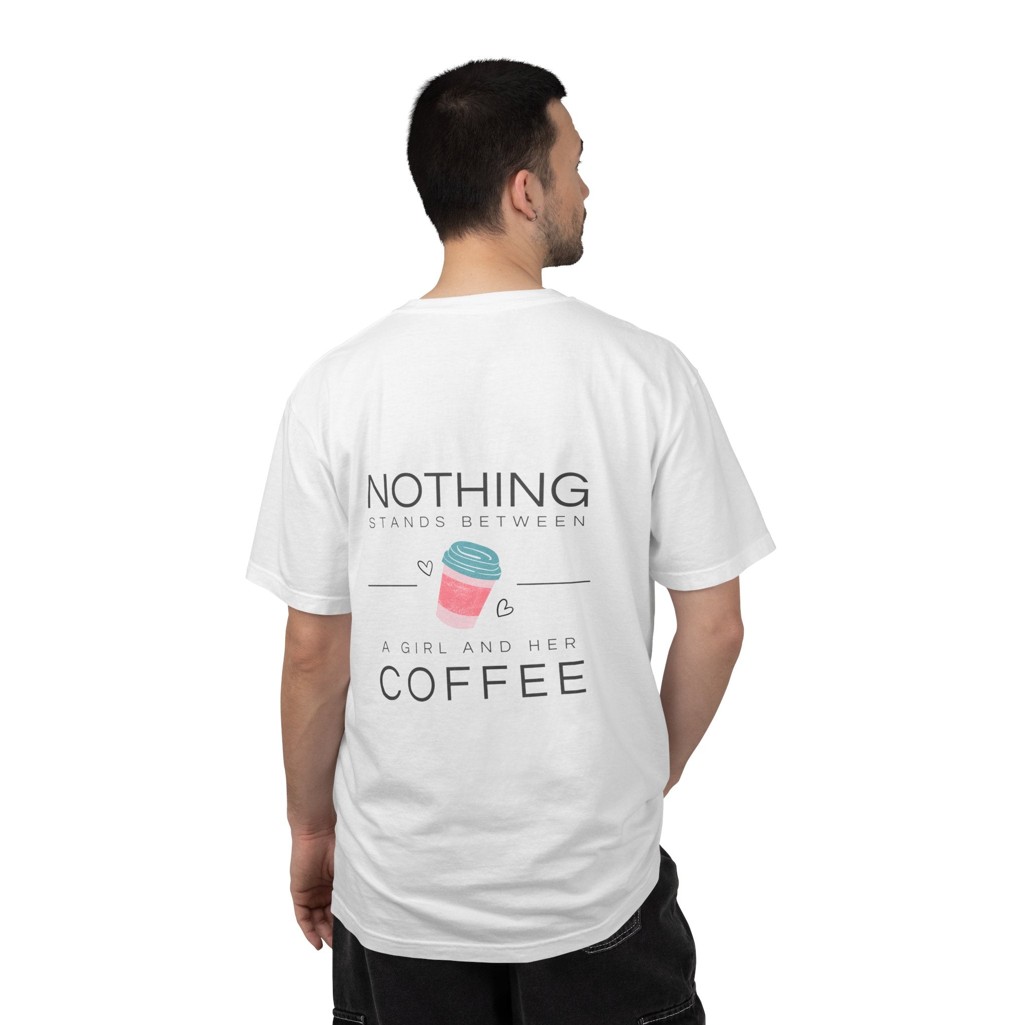 Nothing Stands Between A Girl And Her Coffee T-Shirt — Cute Coffee Lover Tee