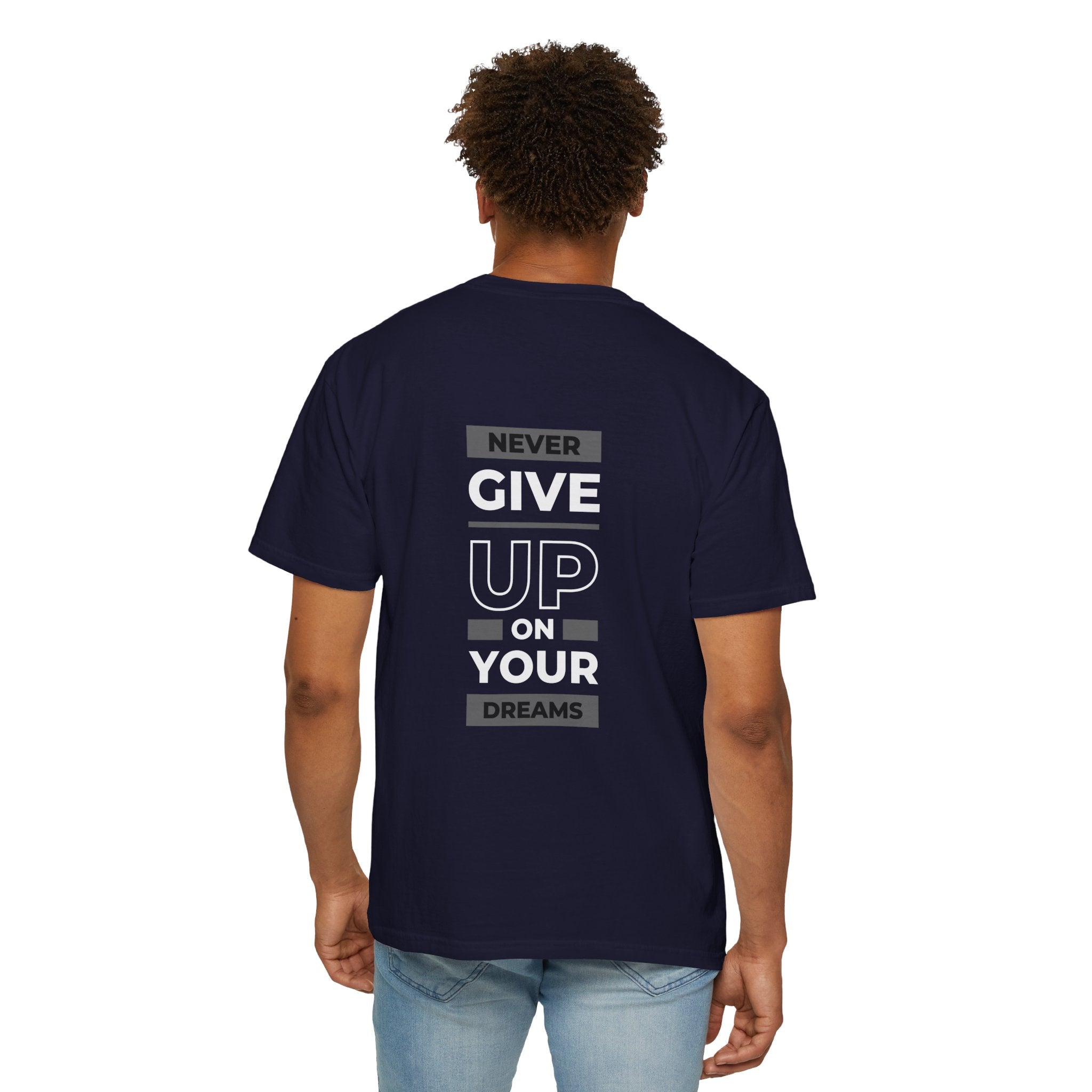Never Give Up On Your Dreams T-Shirt — Motivational Graphic Tee