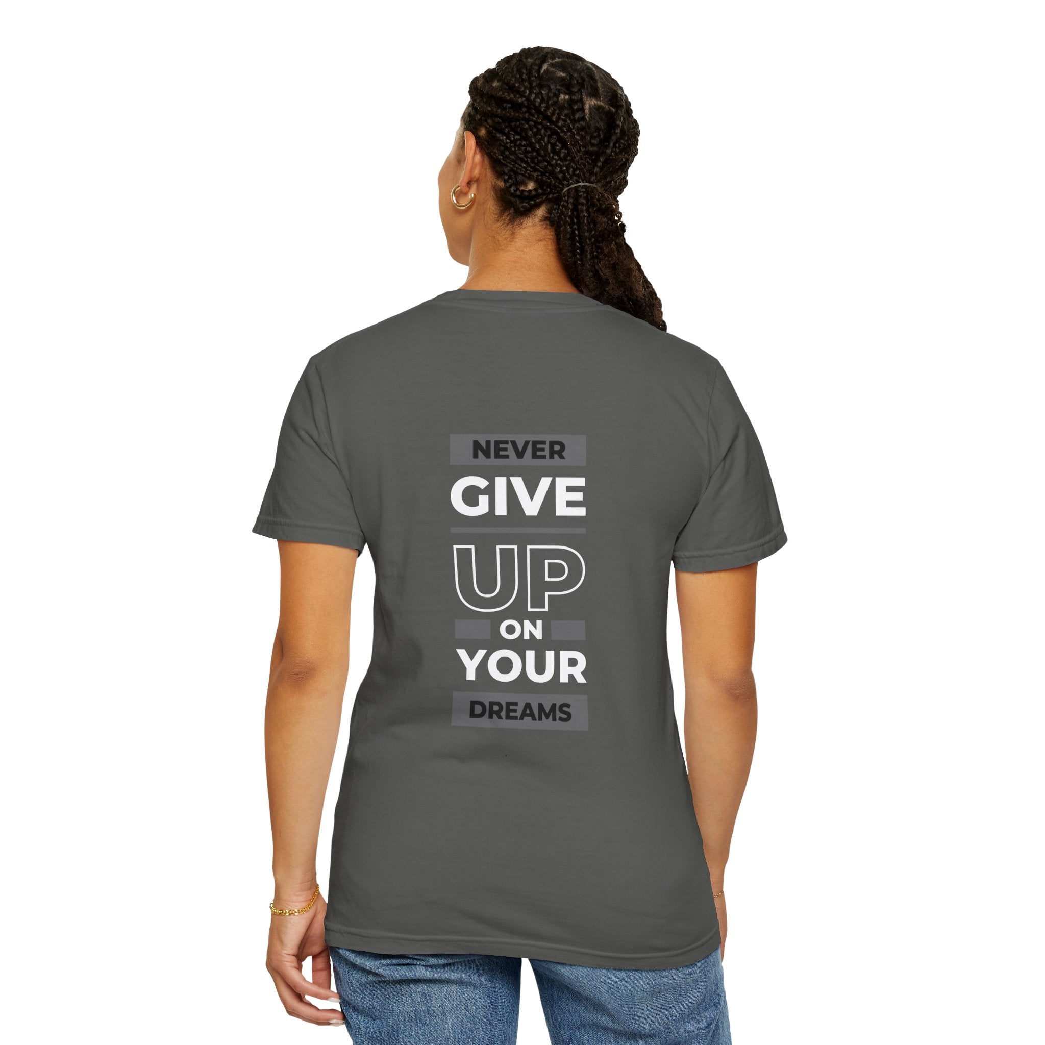 Never Give Up On Your Dreams T-Shirt — Motivational Graphic Tee