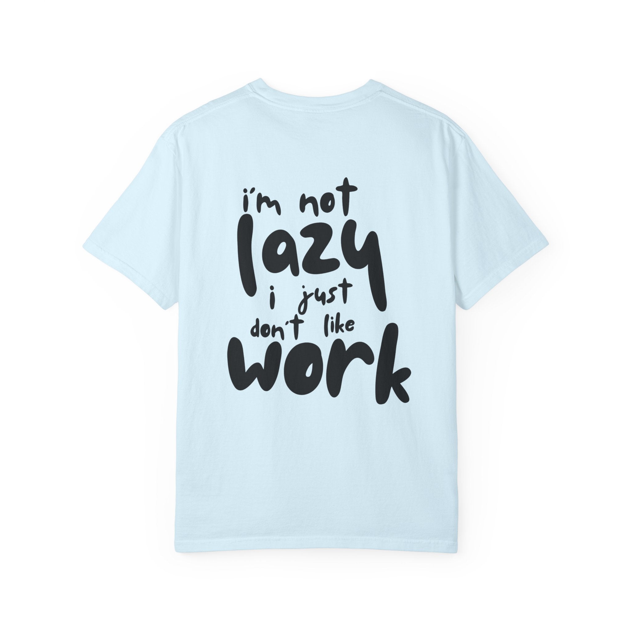 Funny 'I'm Not Lazy I Just Don't Like Work' Graphic T-Shirt