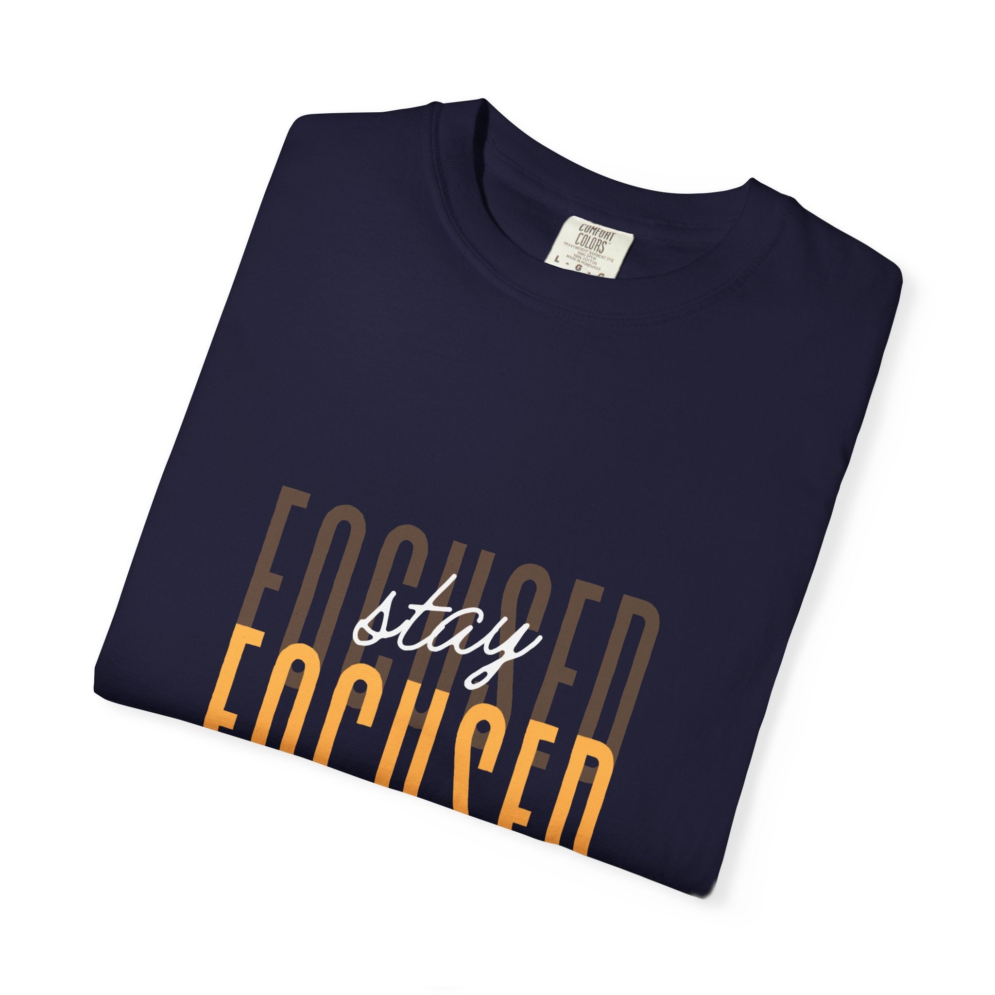 Stay Focused T-Shirt — Motivational Graphic Tee