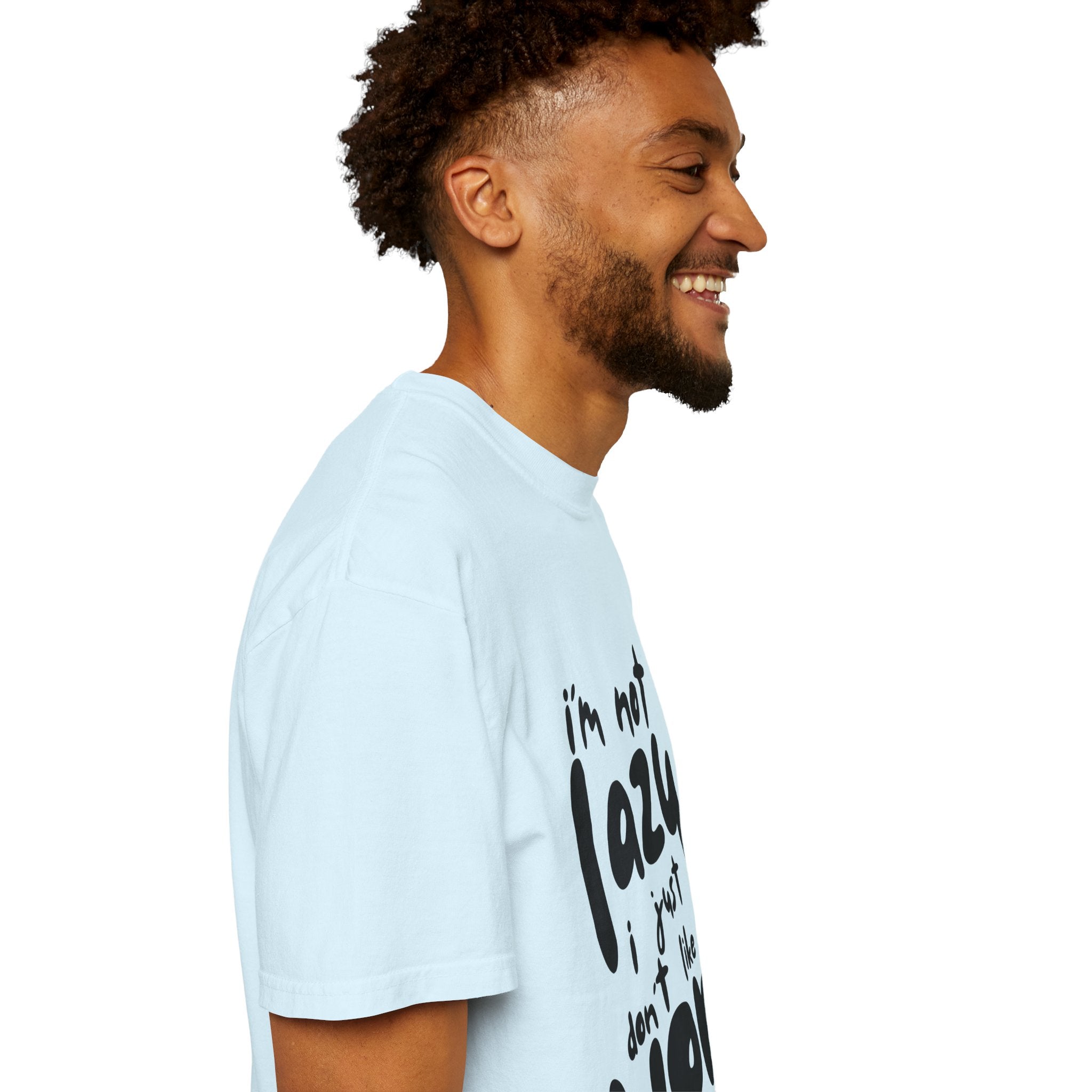 Graphic Tee — "I'm Not Lazy I Just Don't Like Work" Casual Statement T-Shirt
