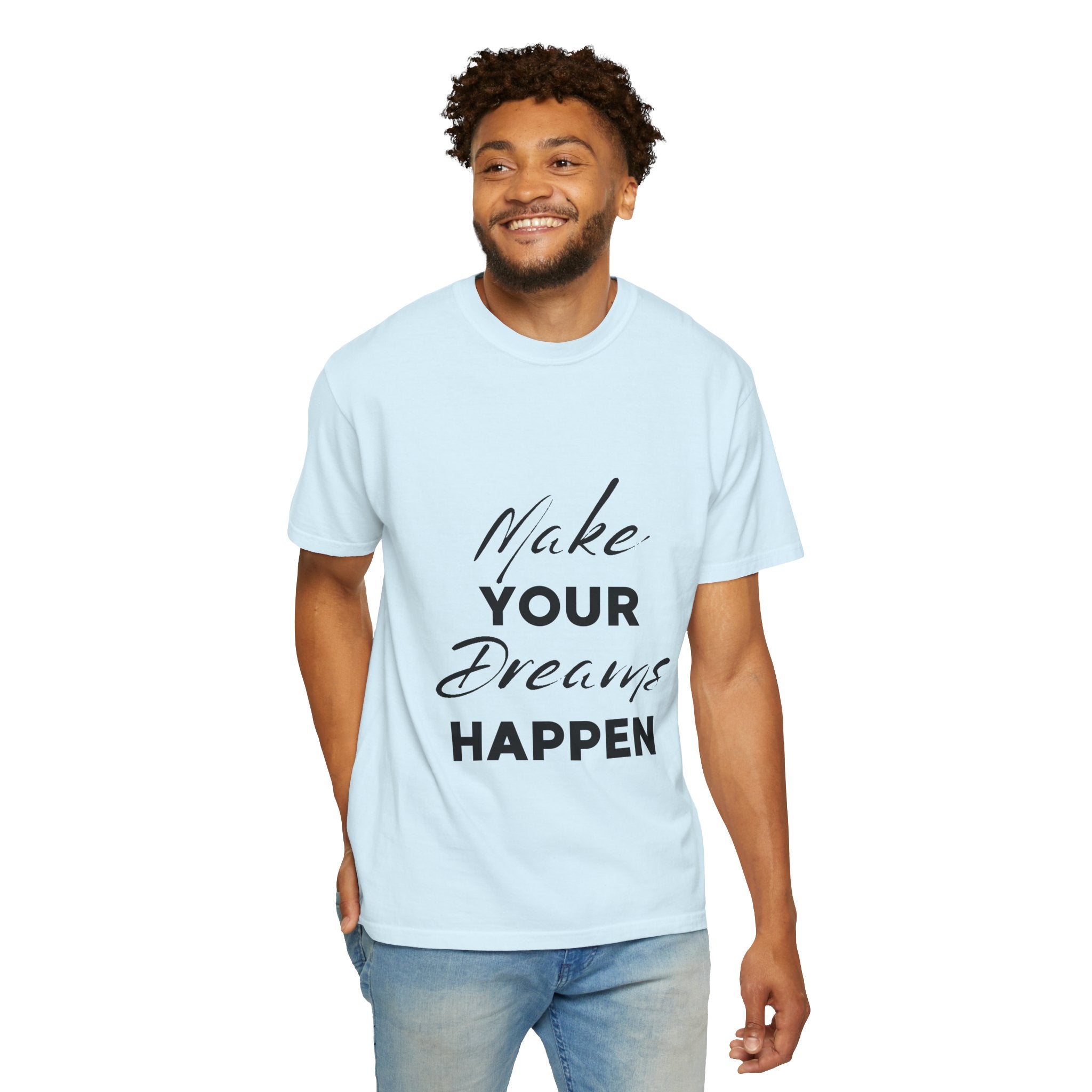 Make Your Dreams Happen T-Shirt — Inspirational Motivational Tee