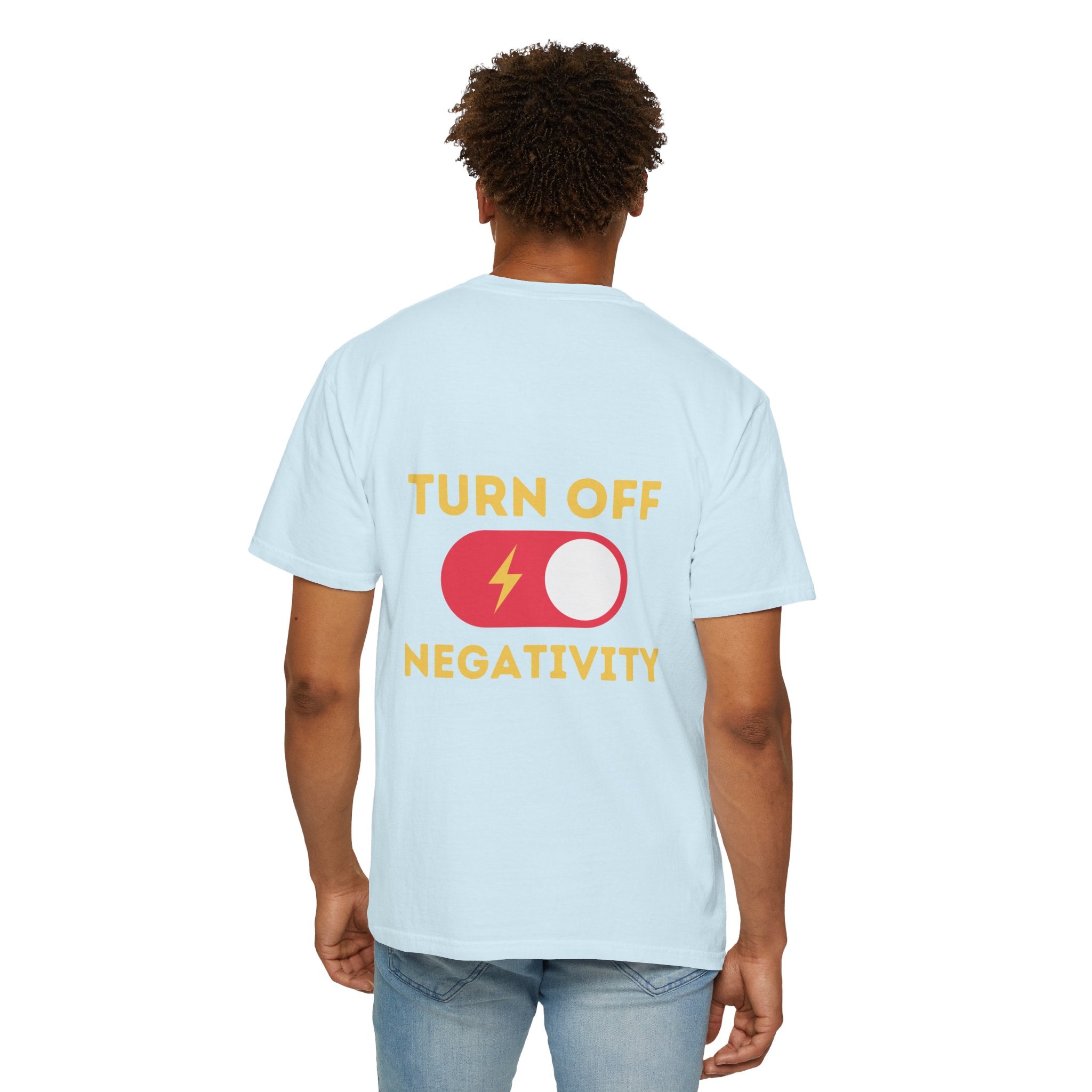 Turn Off Negativity T-Shirt — Positive Vibes Graphic Tee