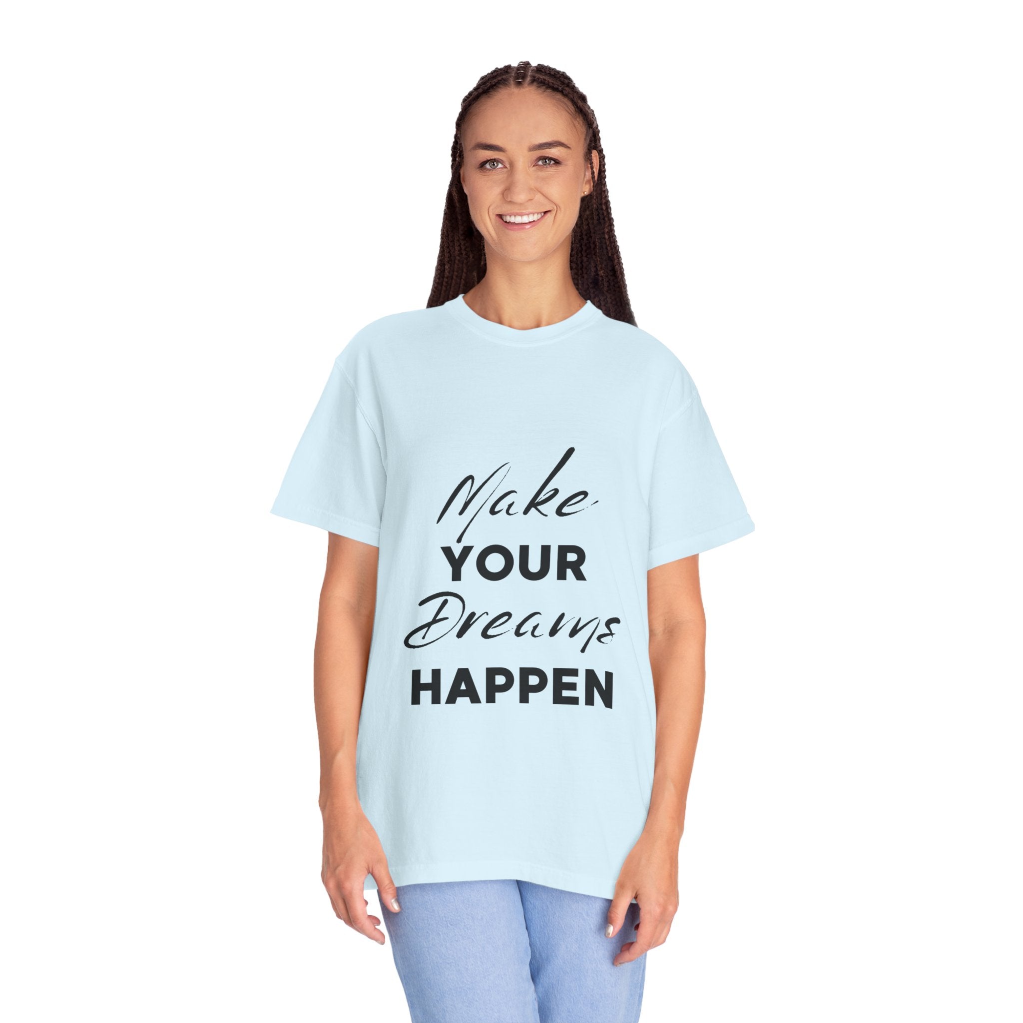 Make Your Dreams Happen T-Shirt — Inspirational Motivational Tee