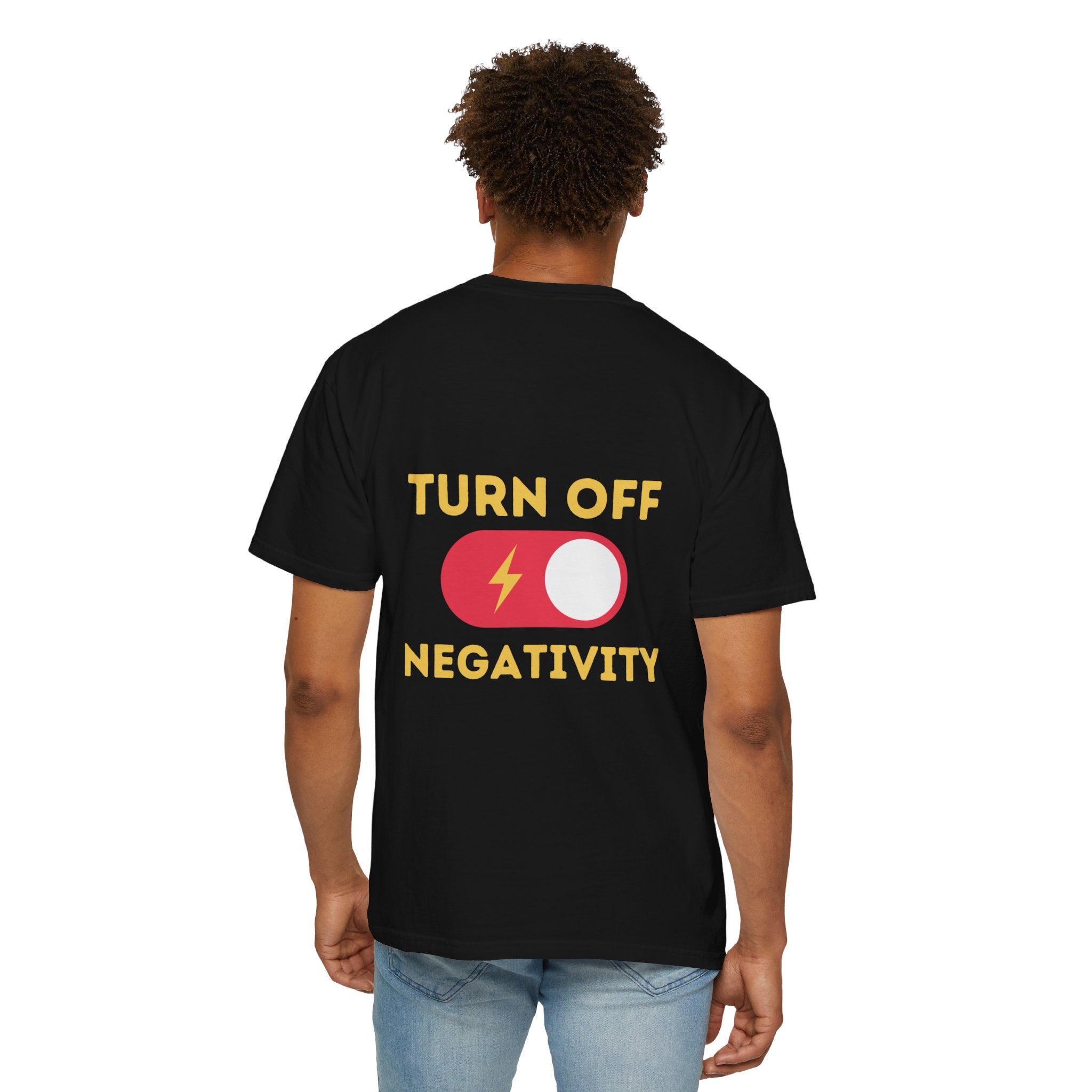 Turn Off Negativity T-Shirt — Positive Vibes Graphic Tee