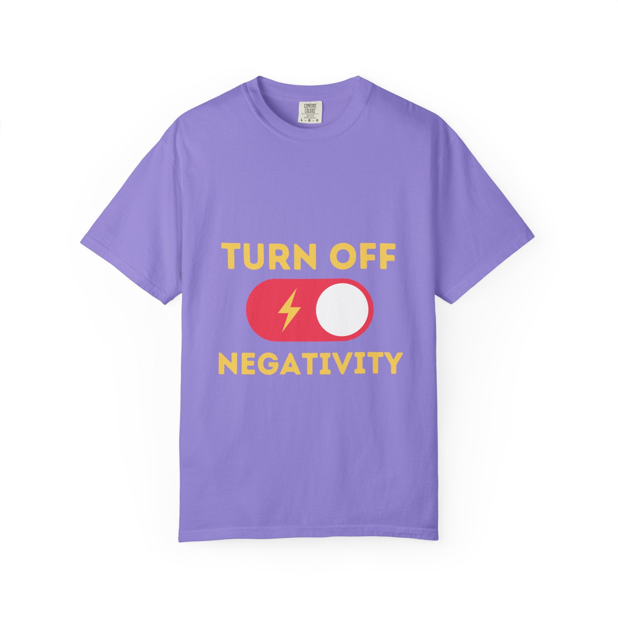 Turn Off Negativity T-Shirt — Positive Vibes Graphic Tee