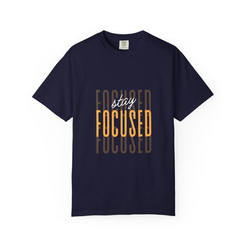 Stay Focused T-Shirt — Motivational Graphic Tee