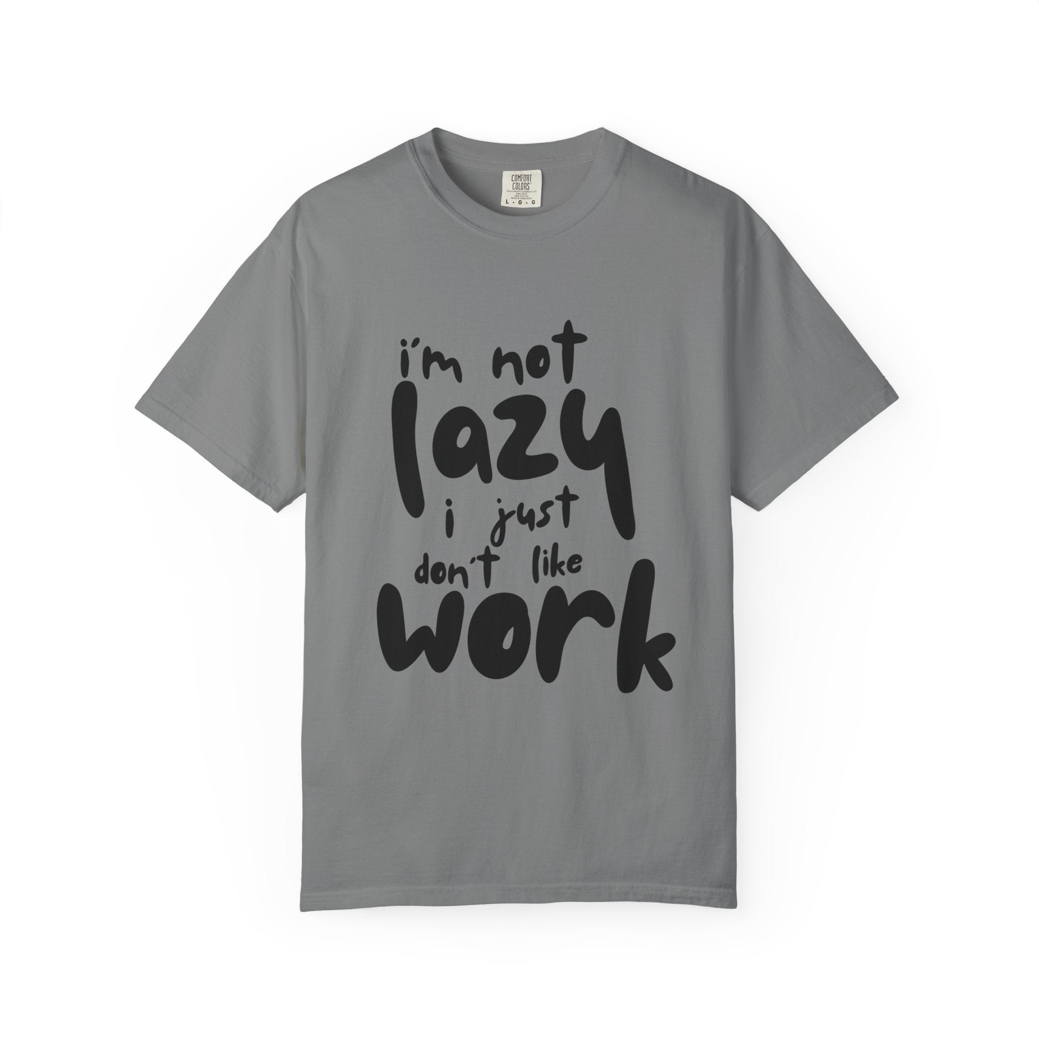 Funny 'I'm Not Lazy I Just Don't Like Work' Graphic T-Shirt