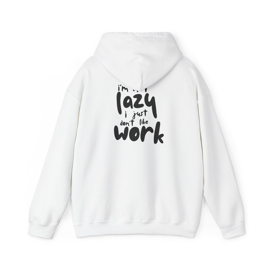 Lazy Not Lazy Hoodie — "I'm Not Lazy I Just Don’t Like Work" Graphic Hoodie