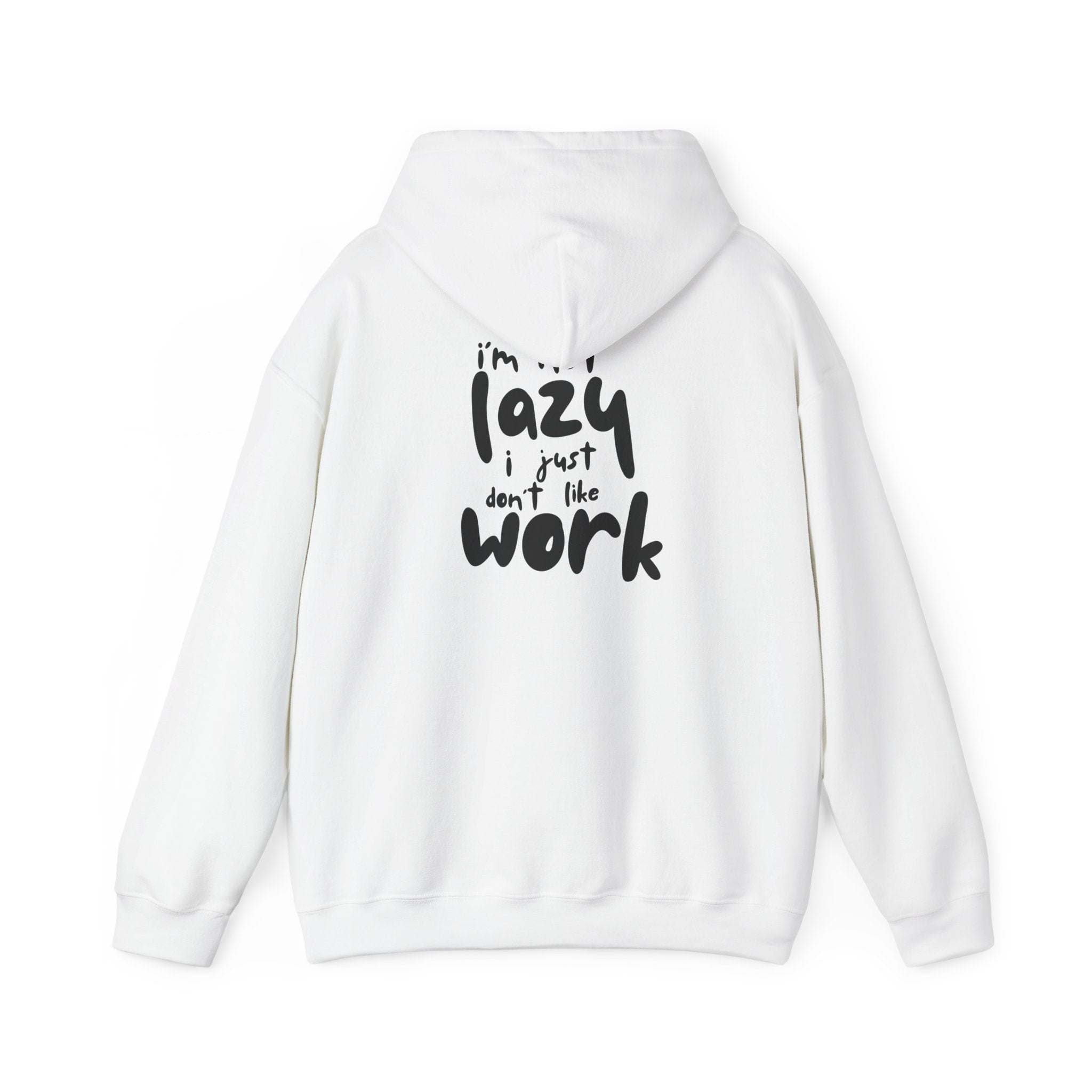Lazy Not Lazy Hoodie — "I'm Not Lazy I Just Don’t Like Work" Graphic Hoodie