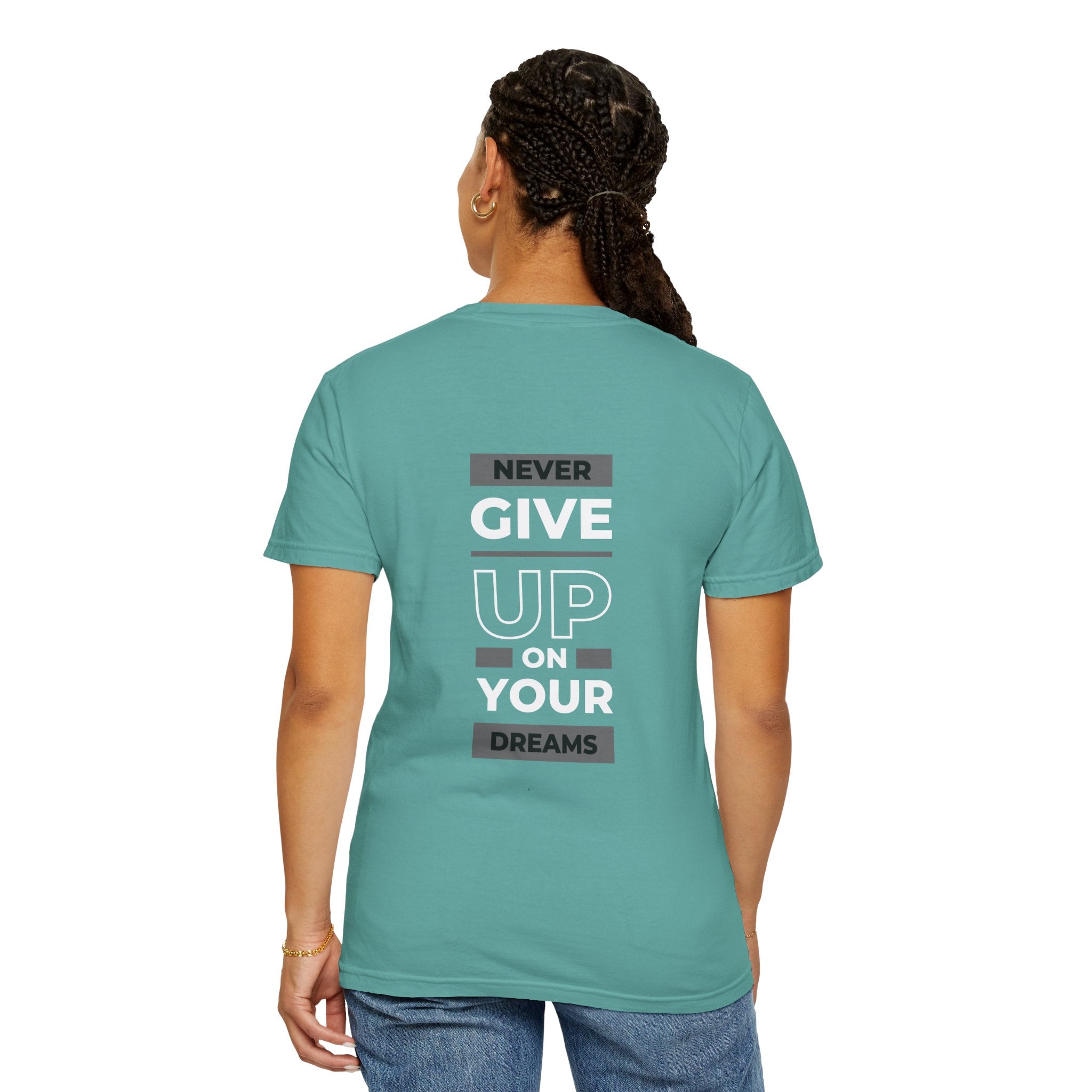 Never Give Up On Your Dreams T-Shirt — Motivational Graphic Tee