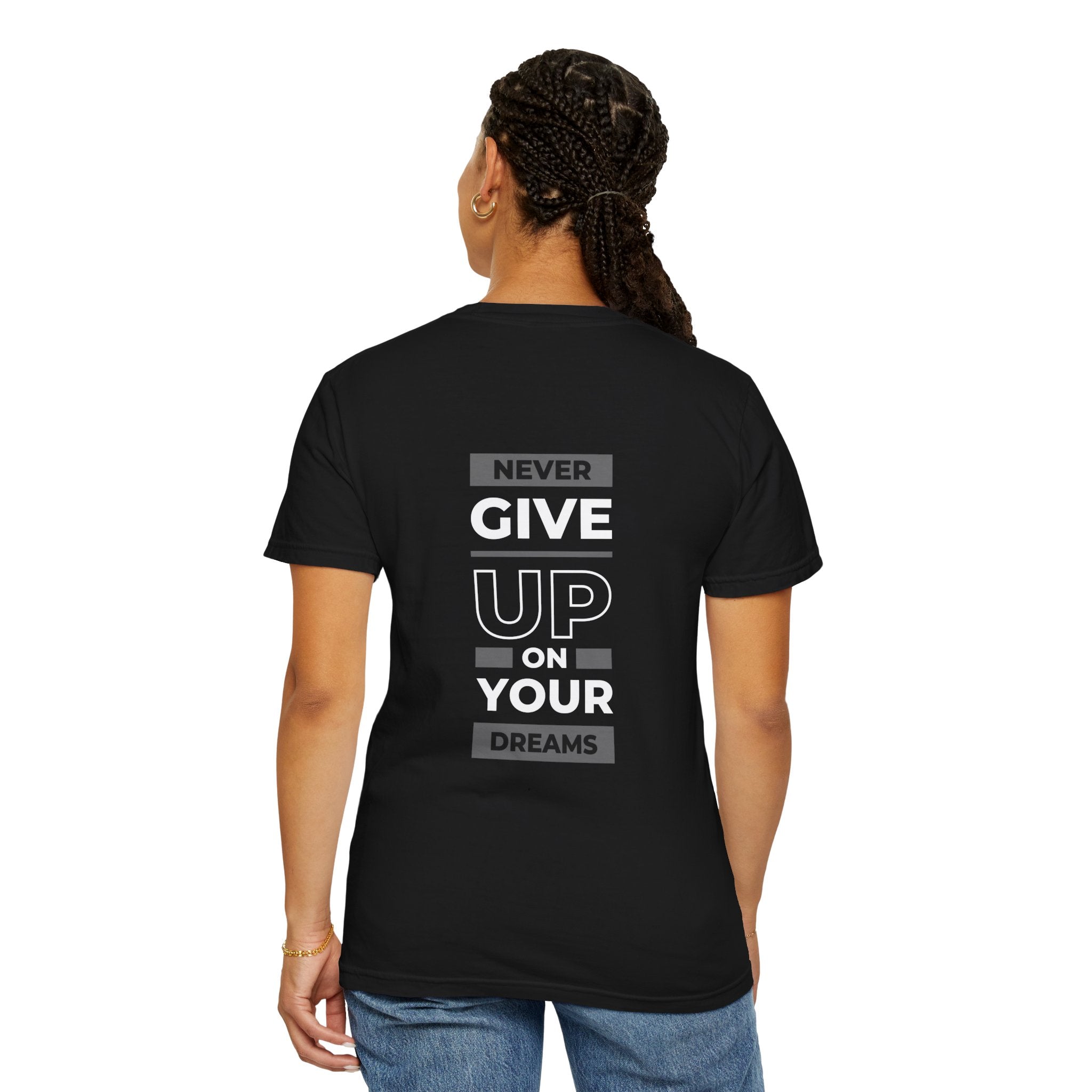 Never Give Up On Your Dreams T-Shirt — Motivational Graphic Tee