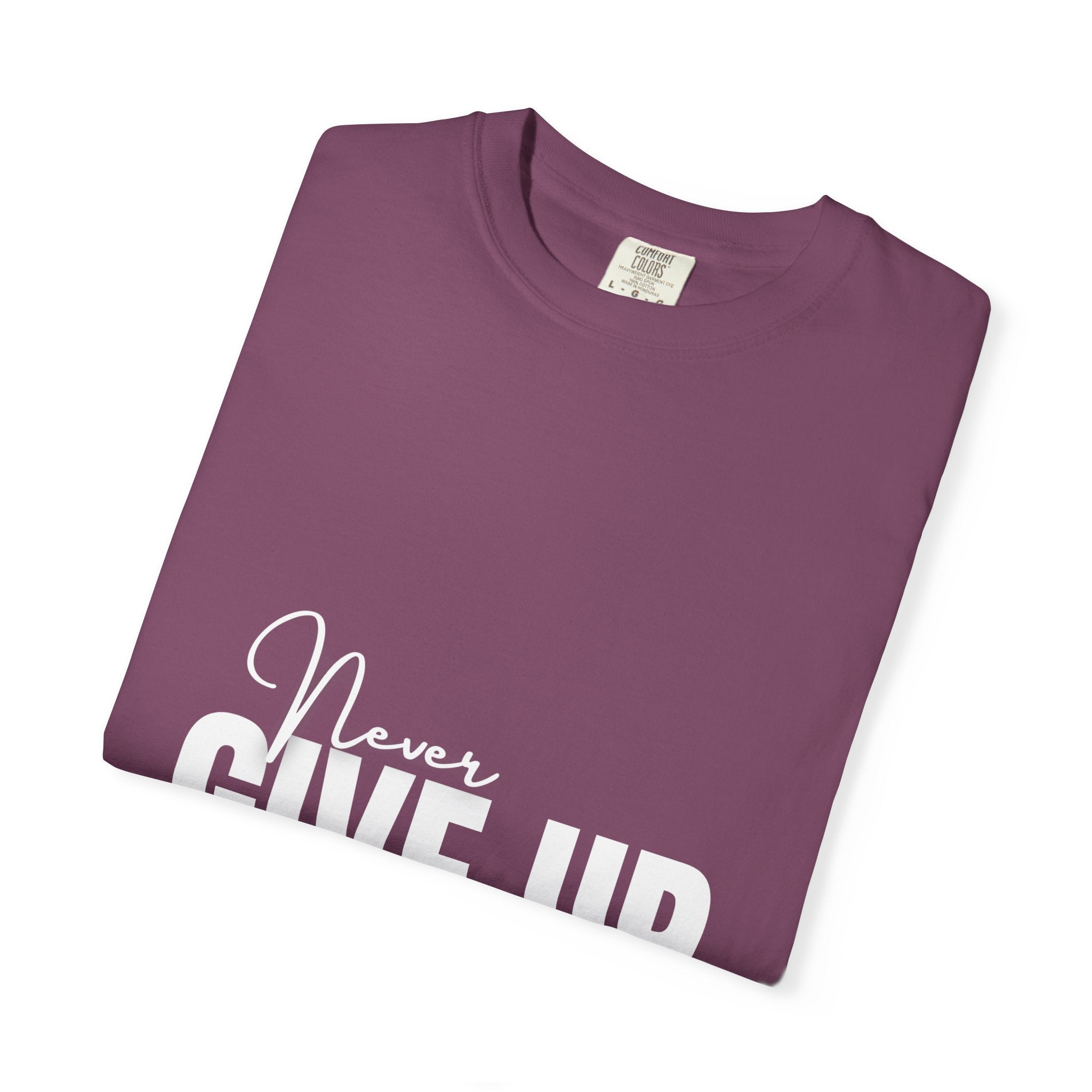 Never Give Up T-Shirt — Motivational Graphic Tee