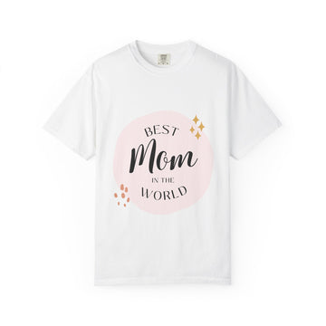 Best Mom in the World T-Shirt — Mother's Day Gift Tee