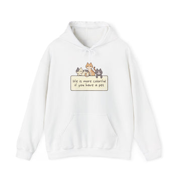 Pet Lover Hoodie - "Life Is More Colorful If You Have A Pet" Cute Cat & Dog Graphic