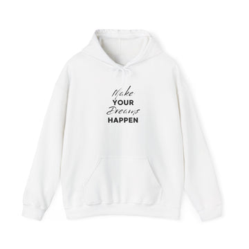Make Your Dreams Happen Hoodie - Inspirational Motivational Pullover