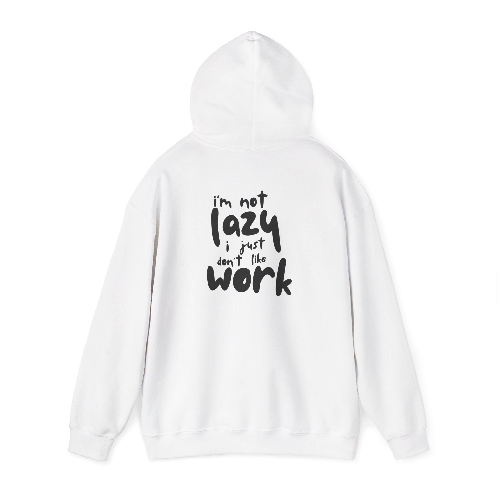 Hoodie — “I’m Not Lazy, I Just Don’t Like Work” Cozy Graphic Pullover