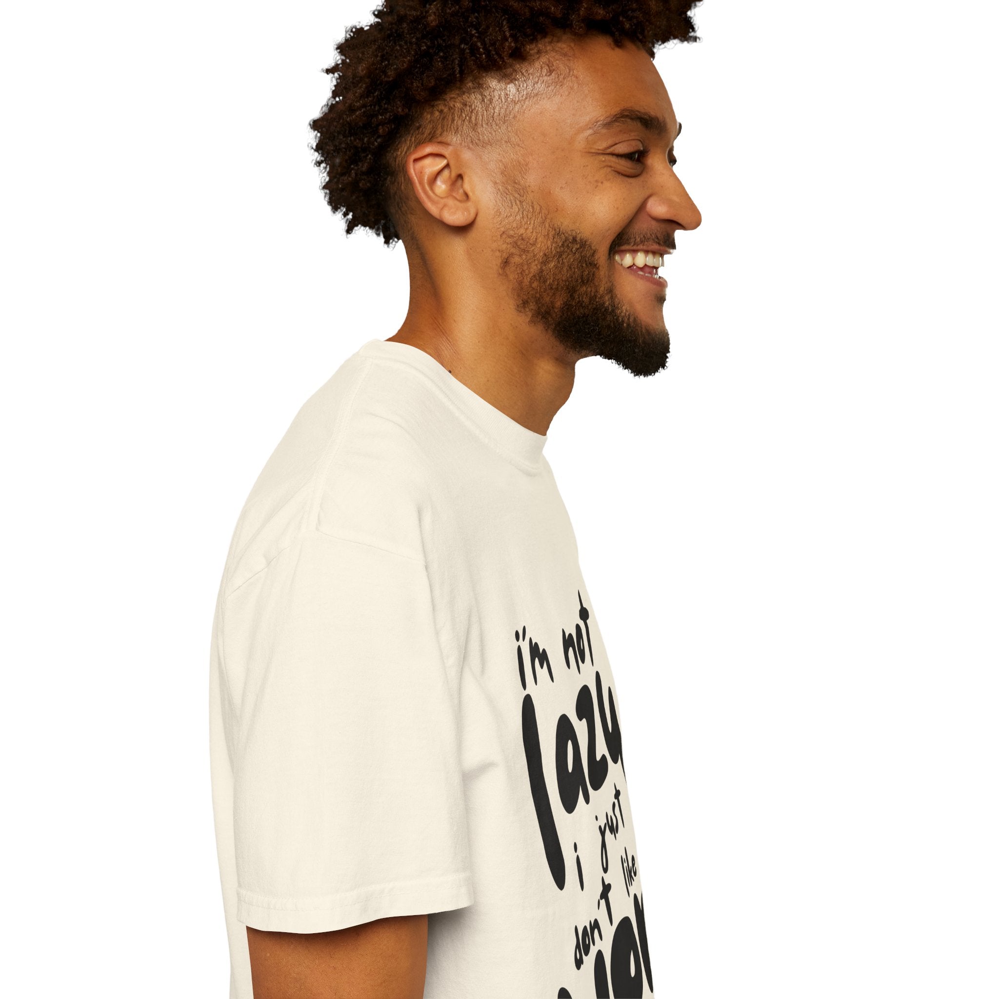 Graphic Tee — "I'm Not Lazy I Just Don't Like Work" Casual Statement T-Shirt