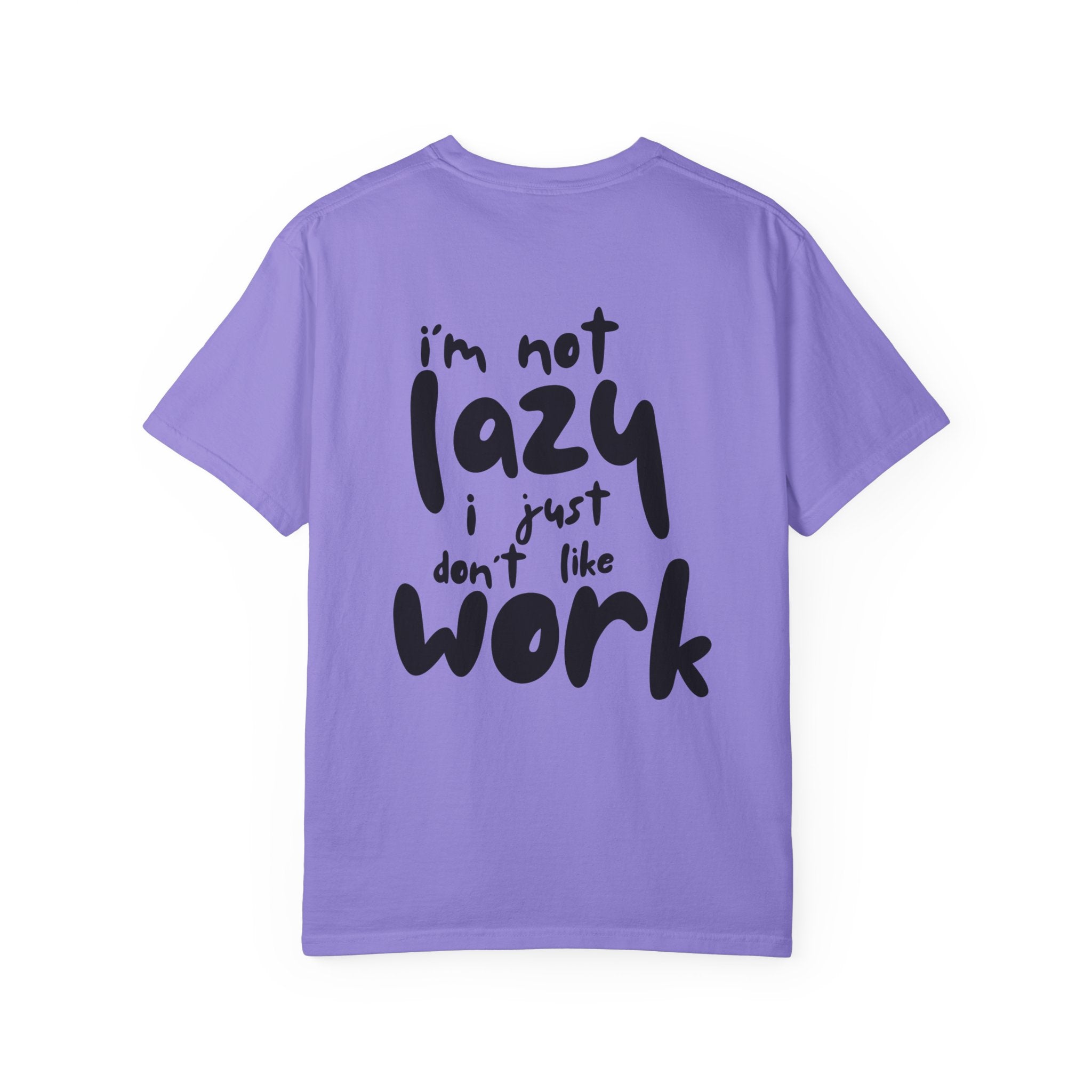 Funny 'I'm Not Lazy I Just Don't Like Work' Graphic T-Shirt