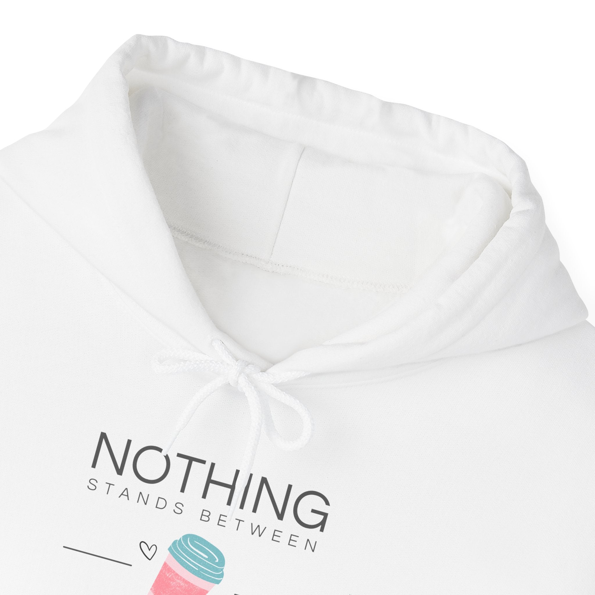 Coffee Hoodie — "Nothing Stands Between A Woman and Her Coffee" Pullover
