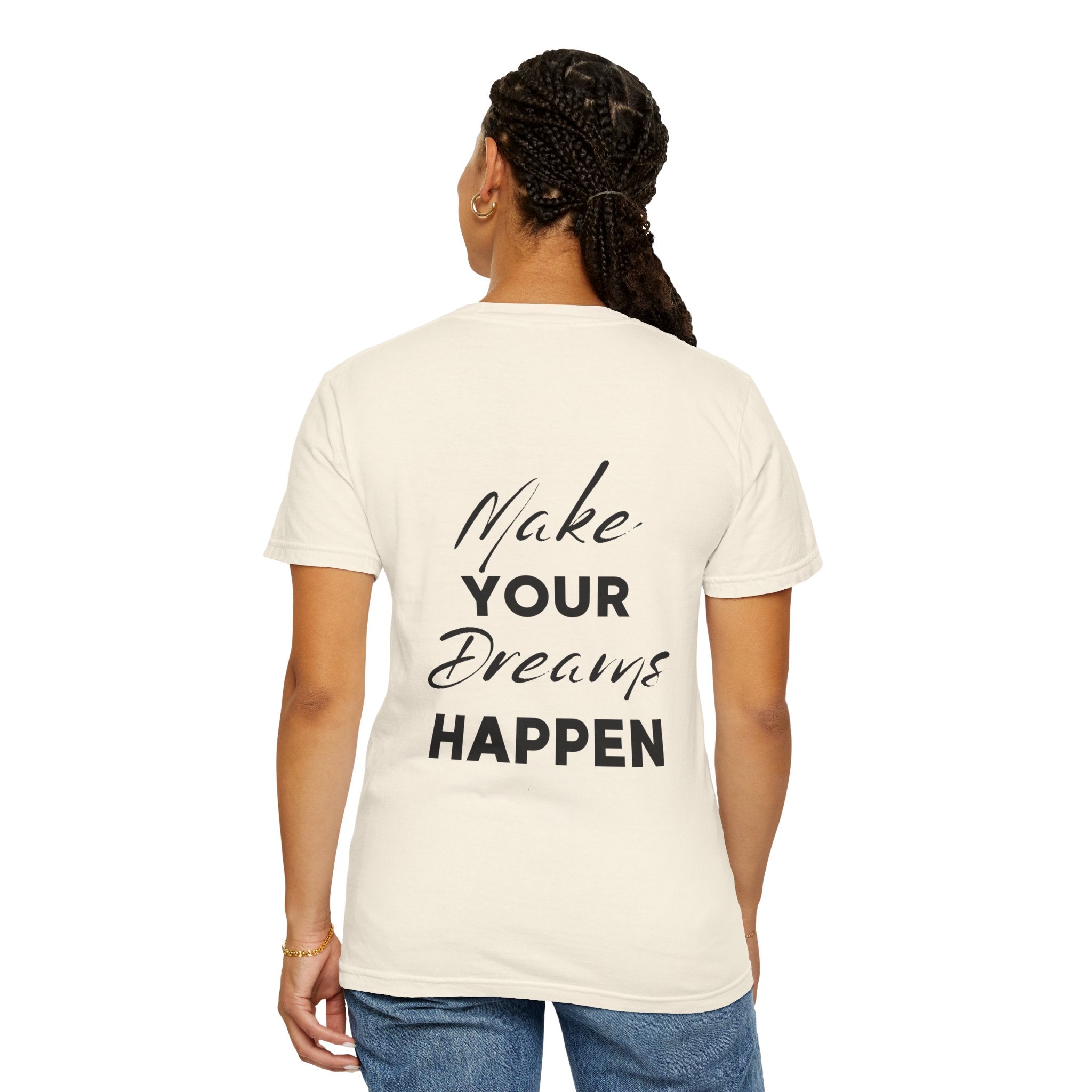 Make Your Dreams Happen T-Shirt — Inspirational Motivational Tee