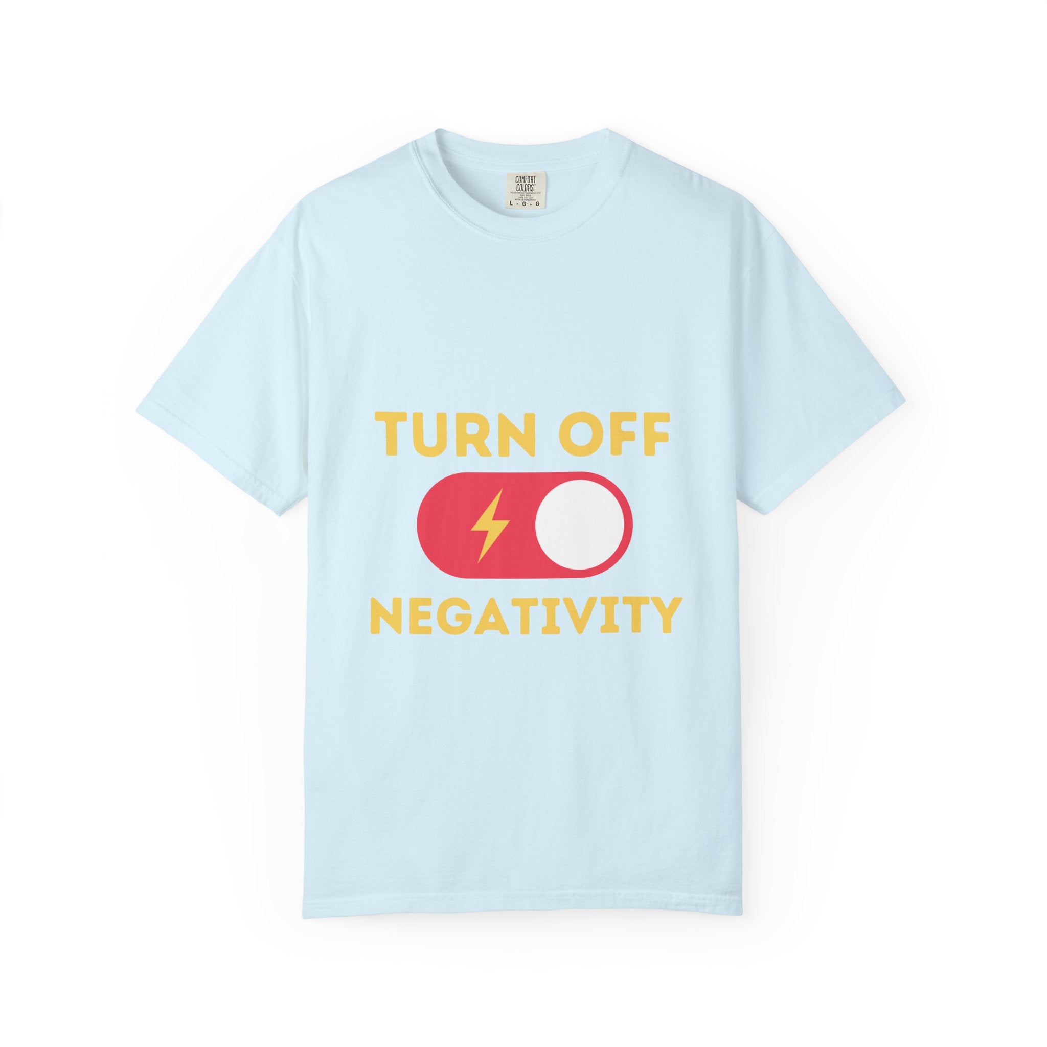 Turn Off Negativity T-Shirt — Positive Vibes Graphic Tee