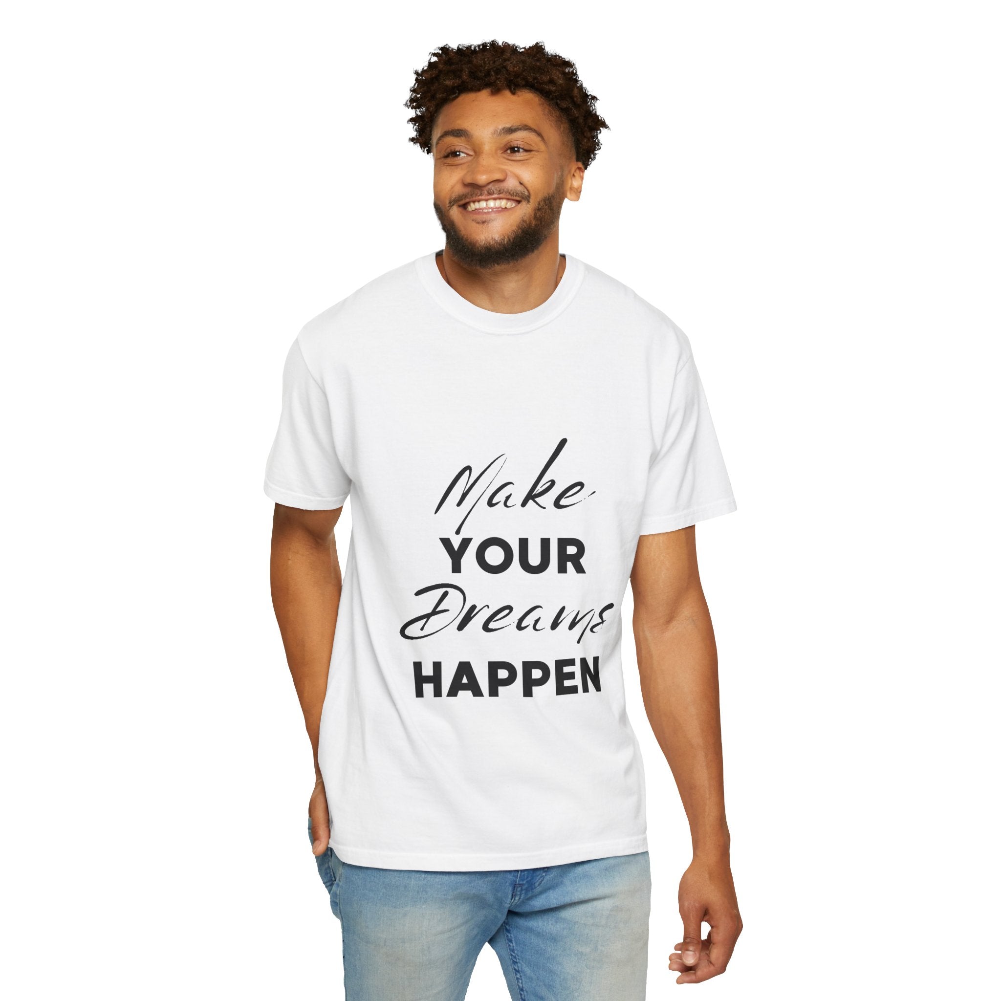 Make Your Dreams Happen T-Shirt — Inspirational Motivational Tee