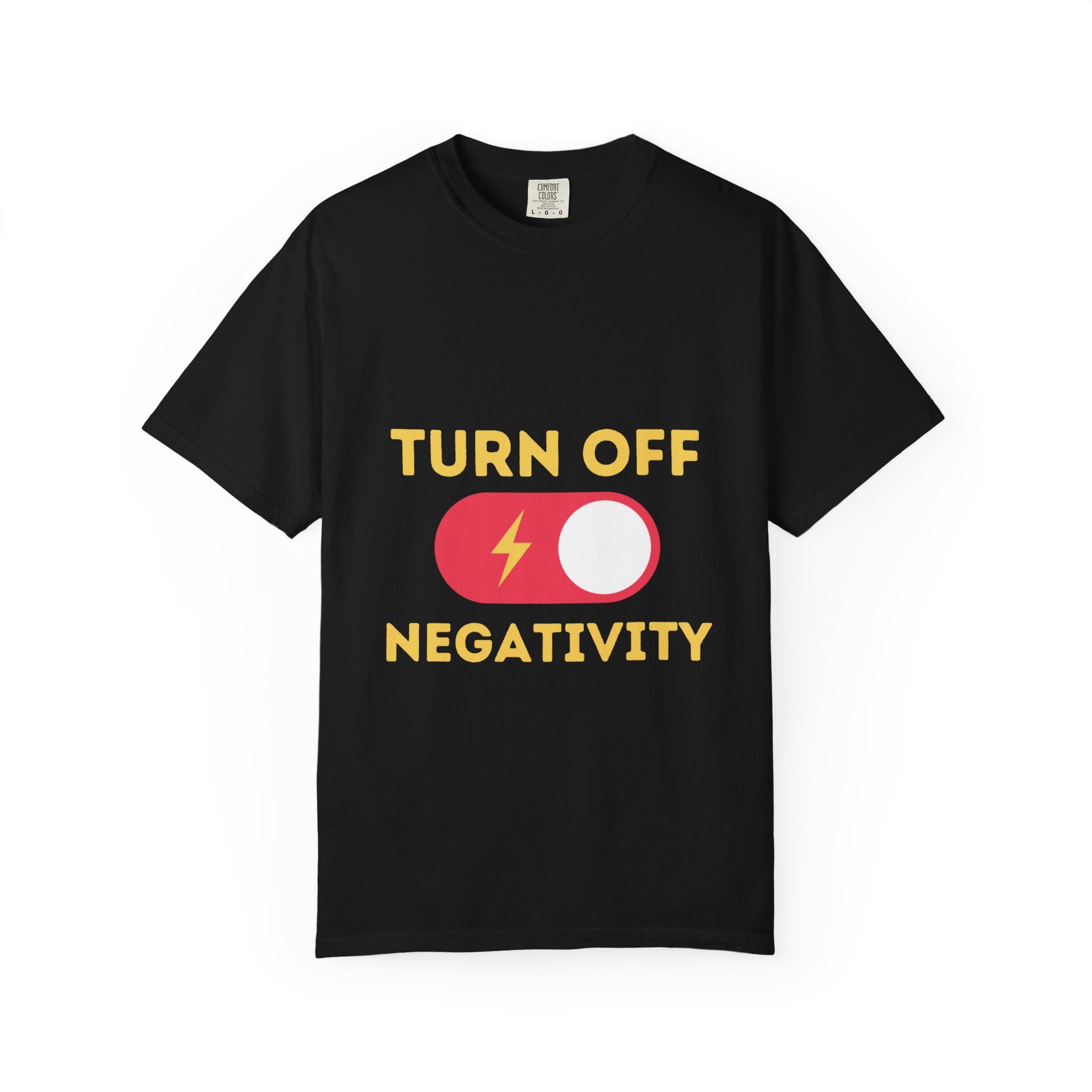 Turn Off Negativity T-Shirt — Positive Vibes Graphic Tee