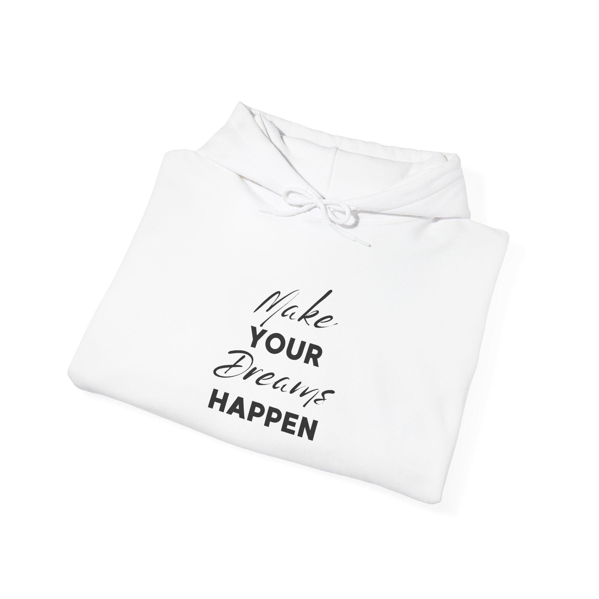 Make Your Dreams Happen Hoodie - Inspirational Motivational Pullover