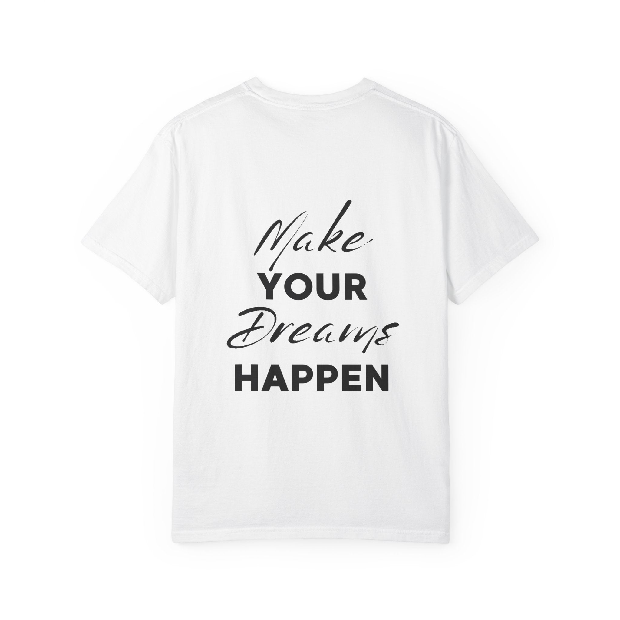 Make Your Dreams Happen T-Shirt — Inspirational Motivational Tee