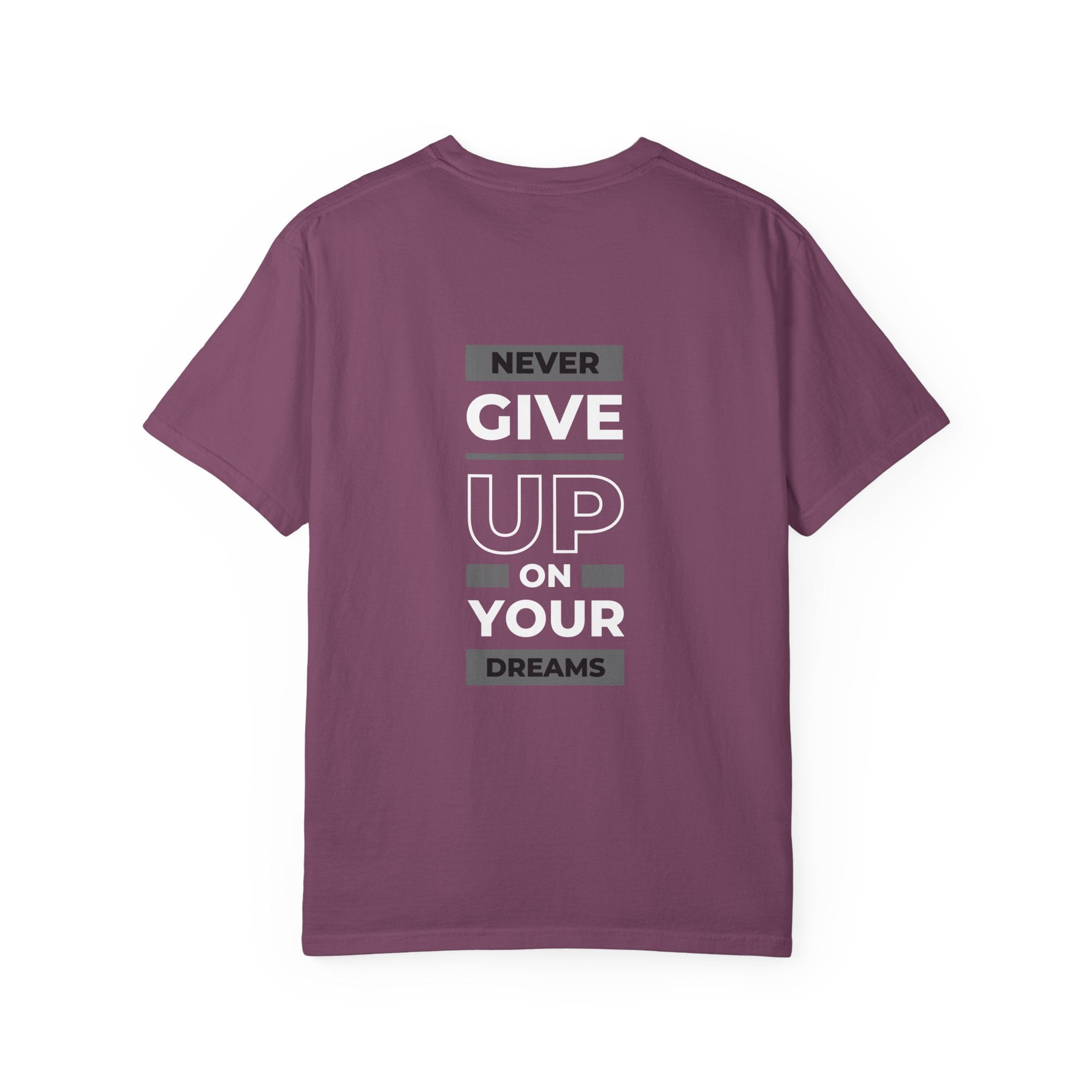 Never Give Up On Your Dreams T-Shirt — Motivational Graphic Tee