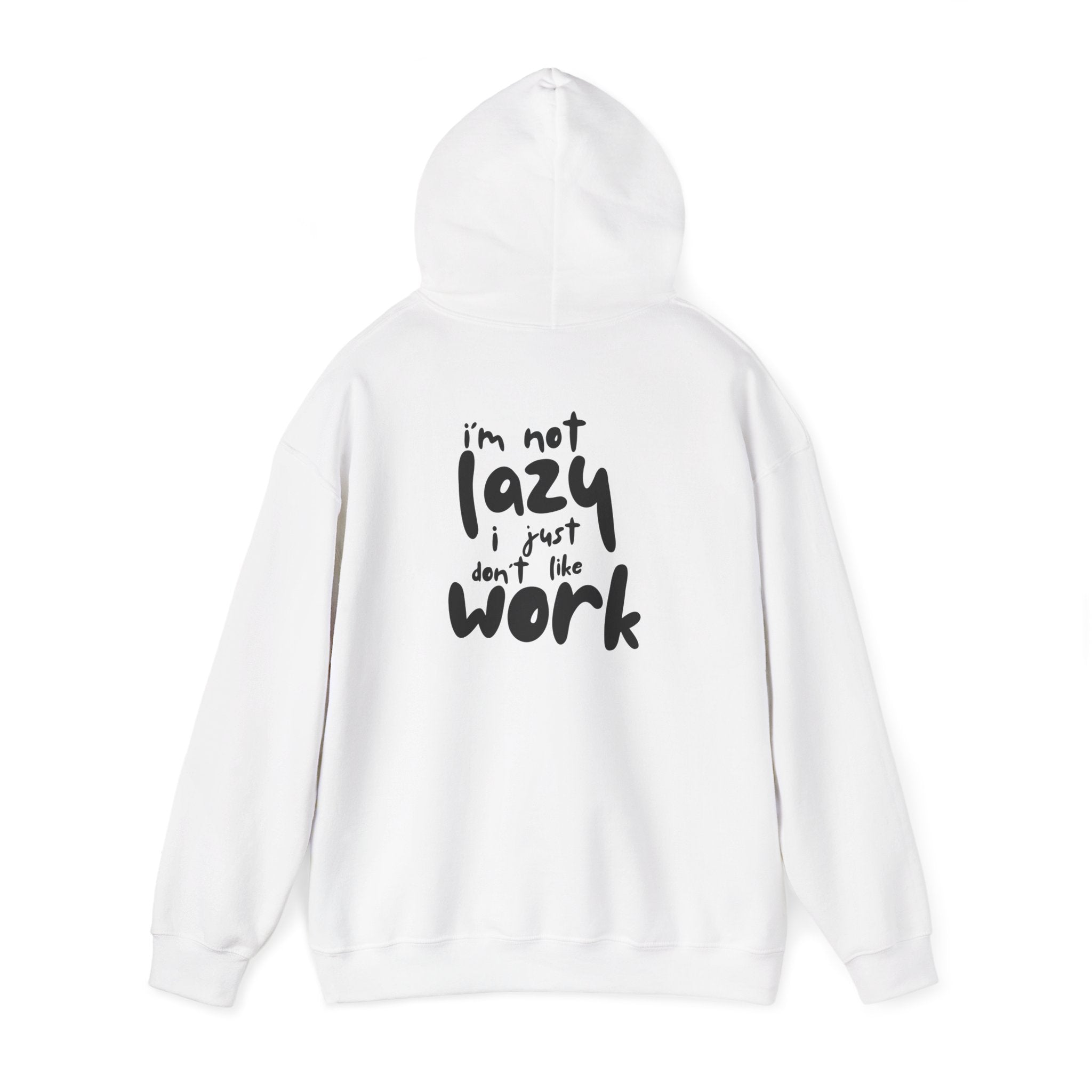 Lazy Not Lazy Hoodie — "I'm Not Lazy I Just Don’t Like Work" Graphic Hoodie