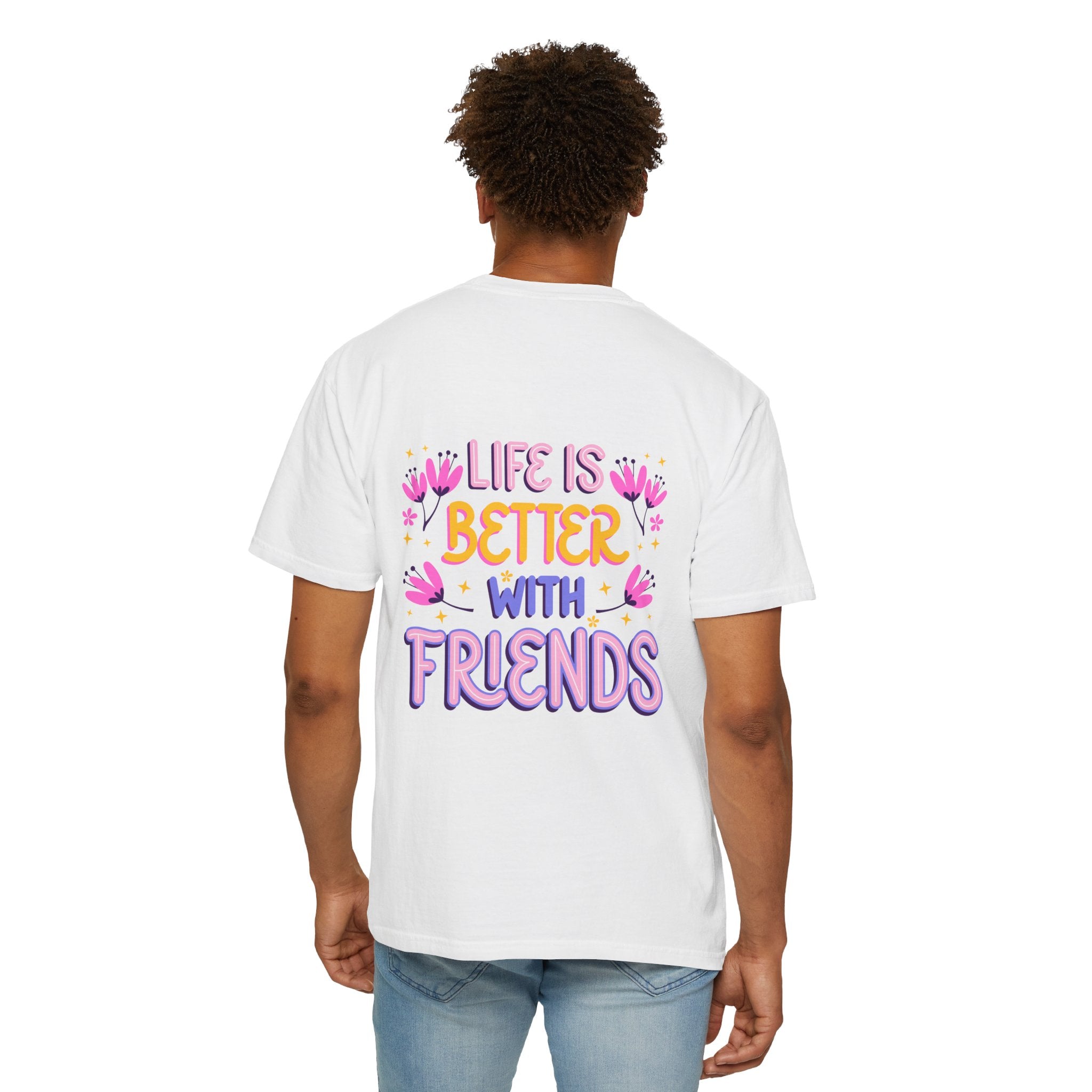 Life Is Better With Friends T-Shirt — Cute Friendship Graphic Tee