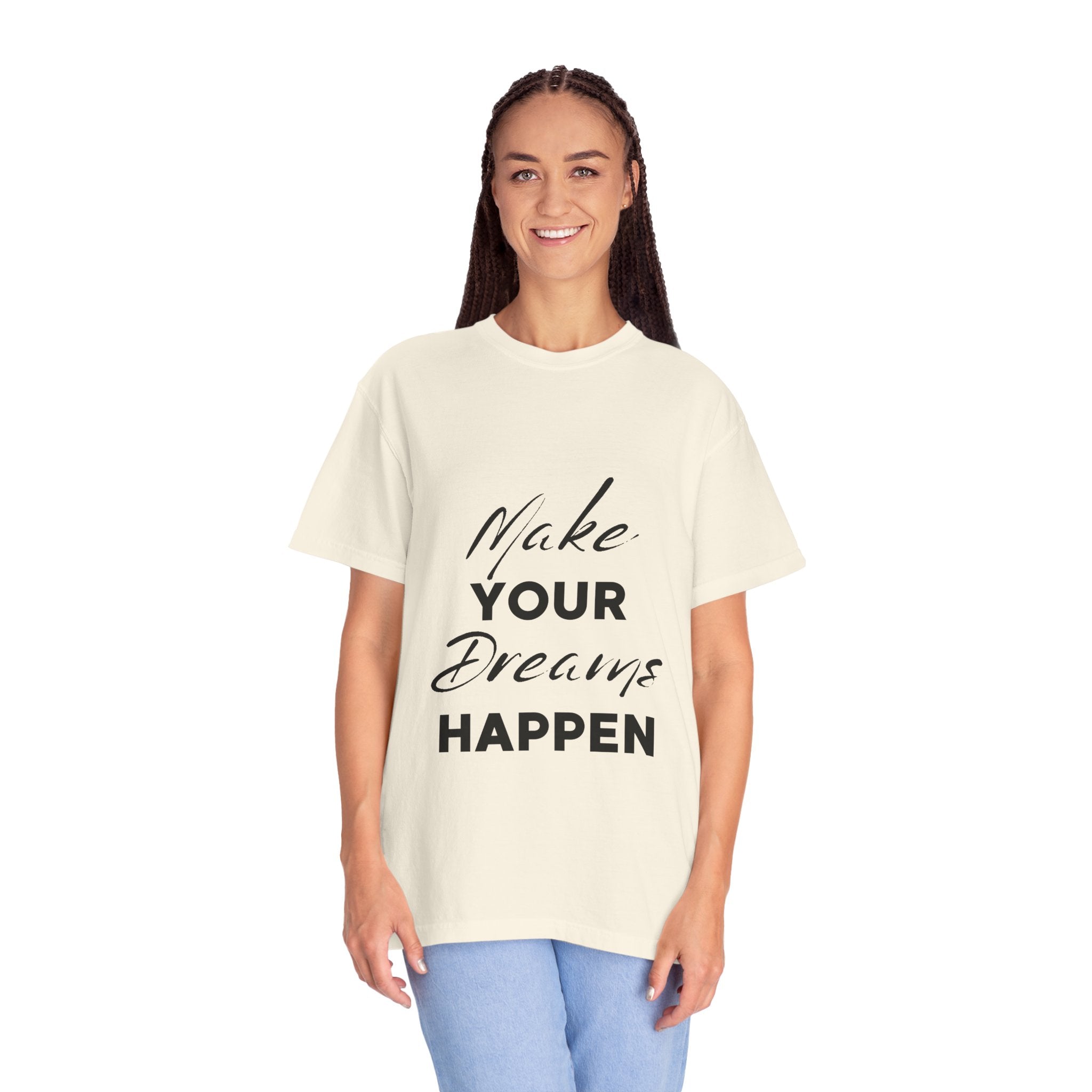 Make Your Dreams Happen T-Shirt — Inspirational Motivational Tee