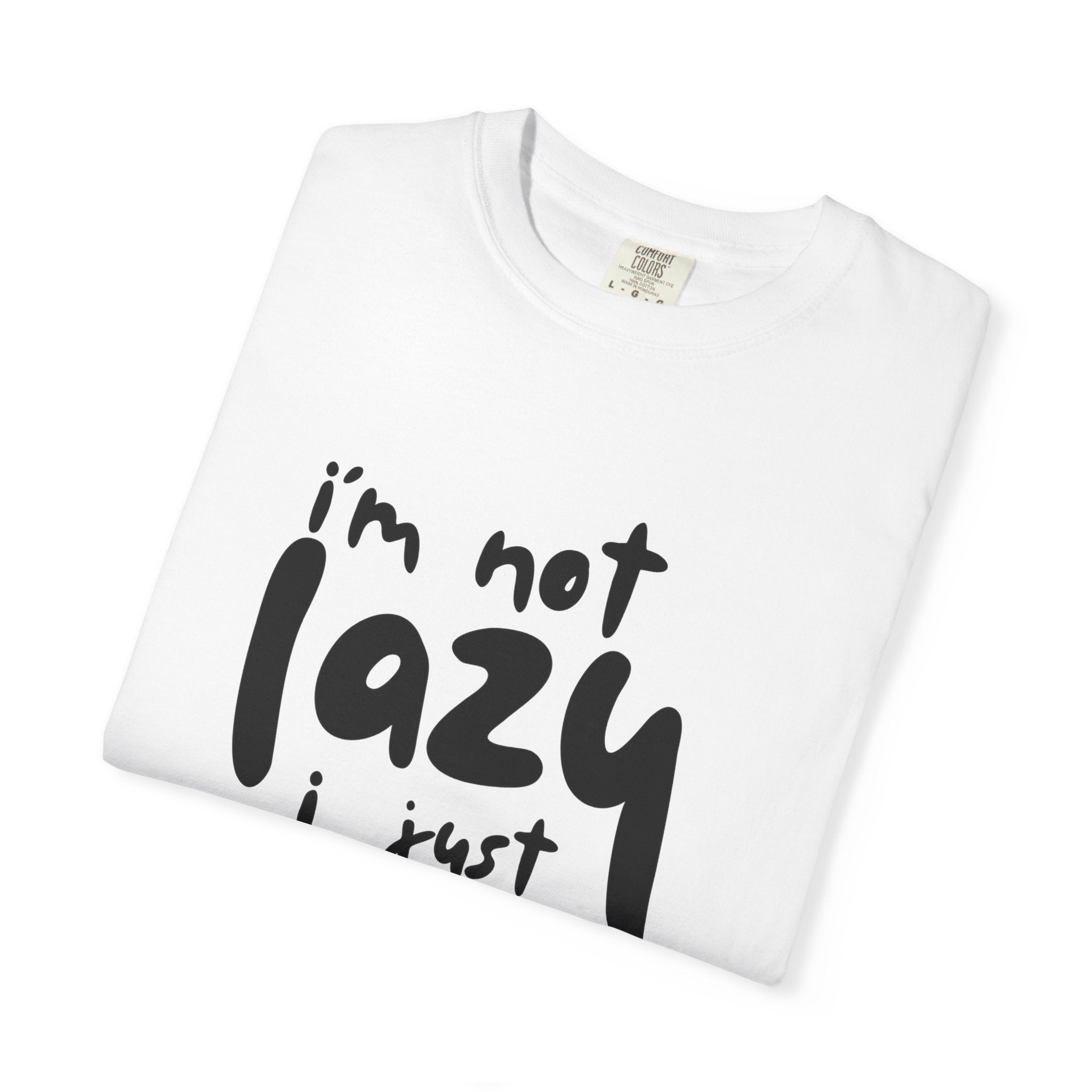 Funny 'I'm Not Lazy I Just Don't Like Work' Graphic T-Shirt