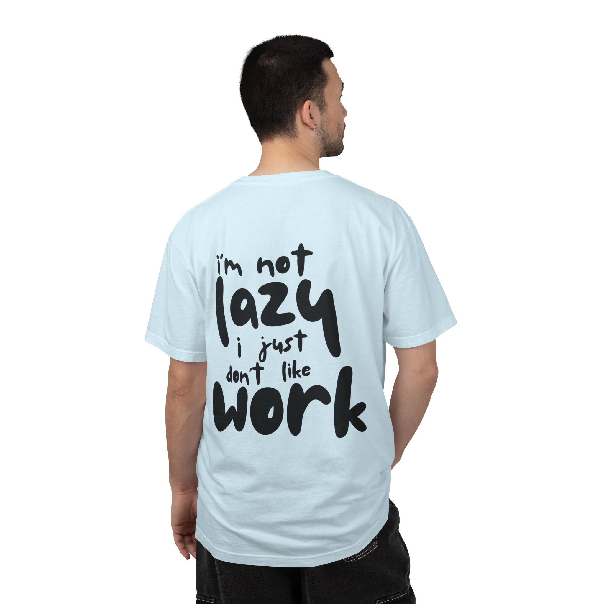 Funny 'I'm Not Lazy I Just Don't Like Work' Graphic T-Shirt