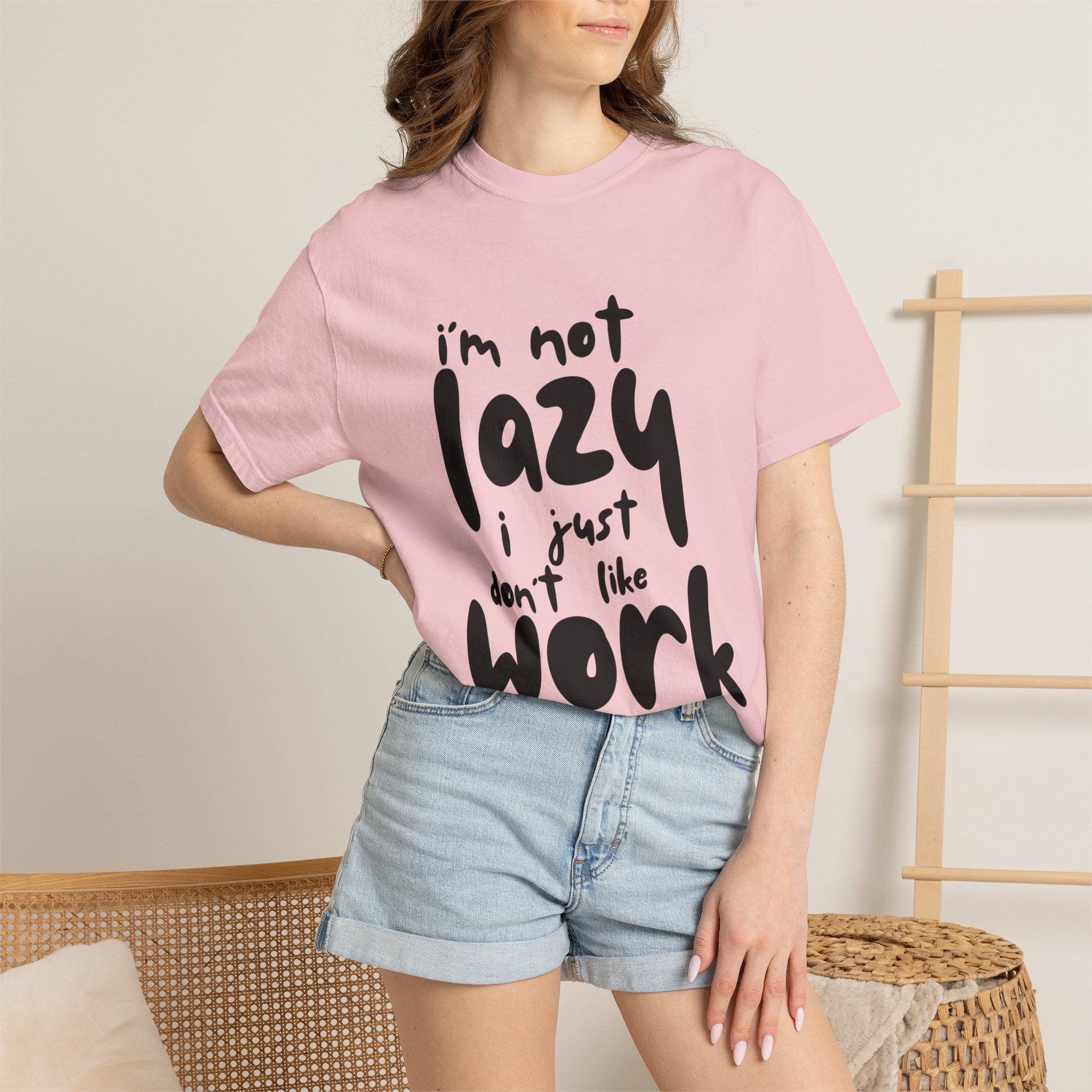 Graphic Tee — "I'm Not Lazy I Just Don't Like Work" Casual Statement T-Shirt
