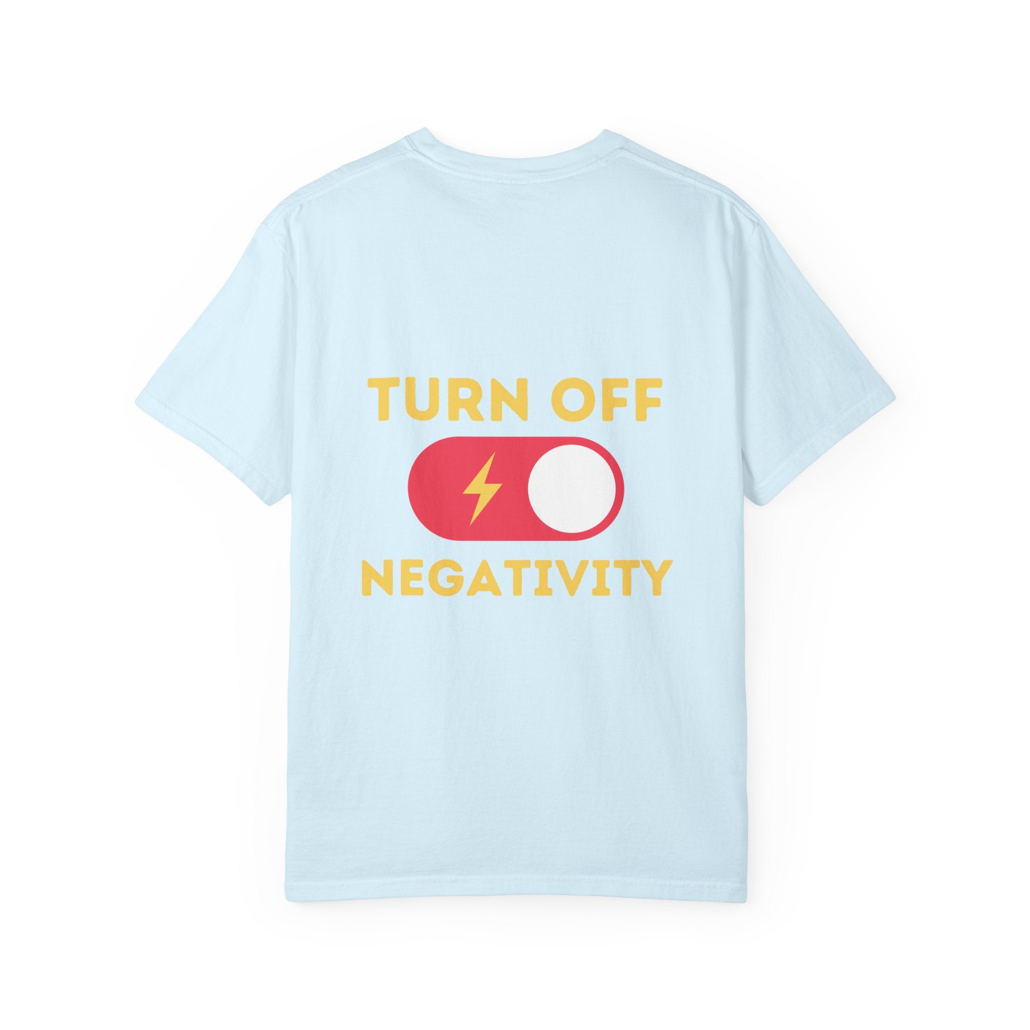 Turn Off Negativity T-Shirt — Positive Vibes Graphic Tee