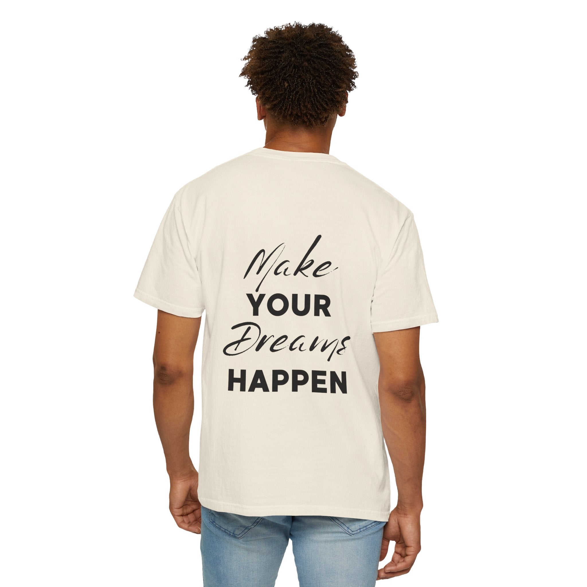 Make Your Dreams Happen T-Shirt — Inspirational Motivational Tee