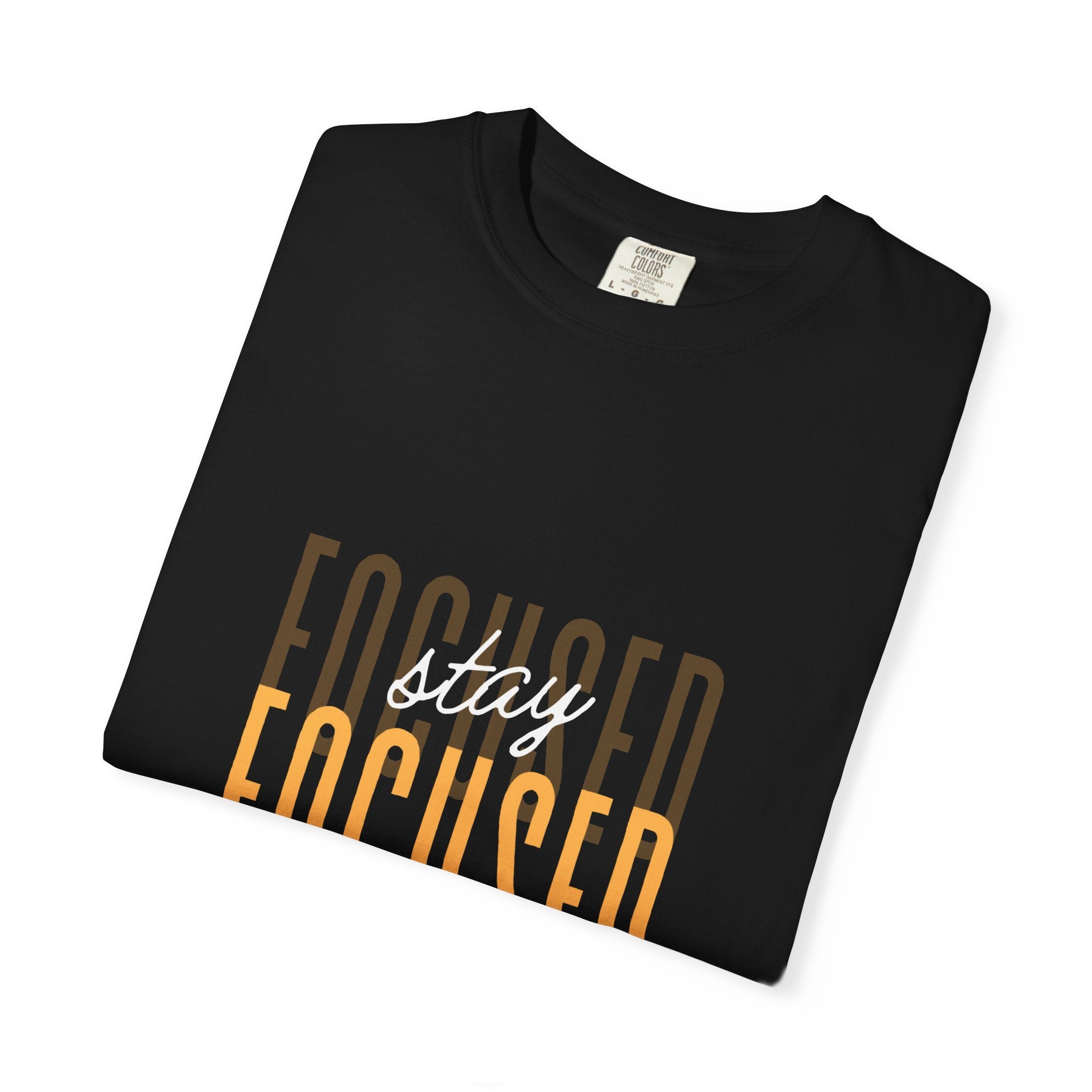 Stay Focused T-Shirt — Motivational Graphic Tee