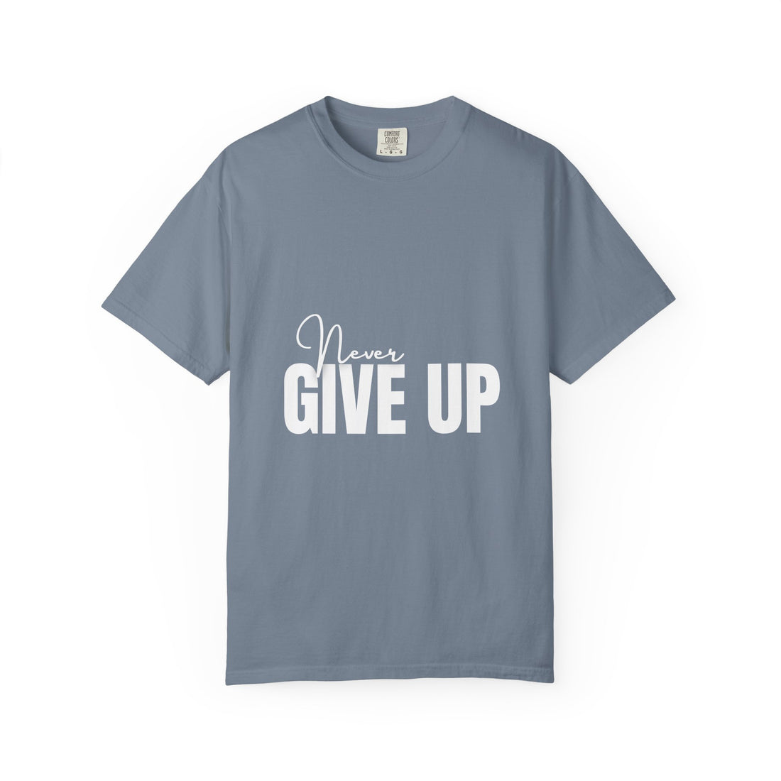 Never Give Up T-Shirt — Motivational Graphic Tee