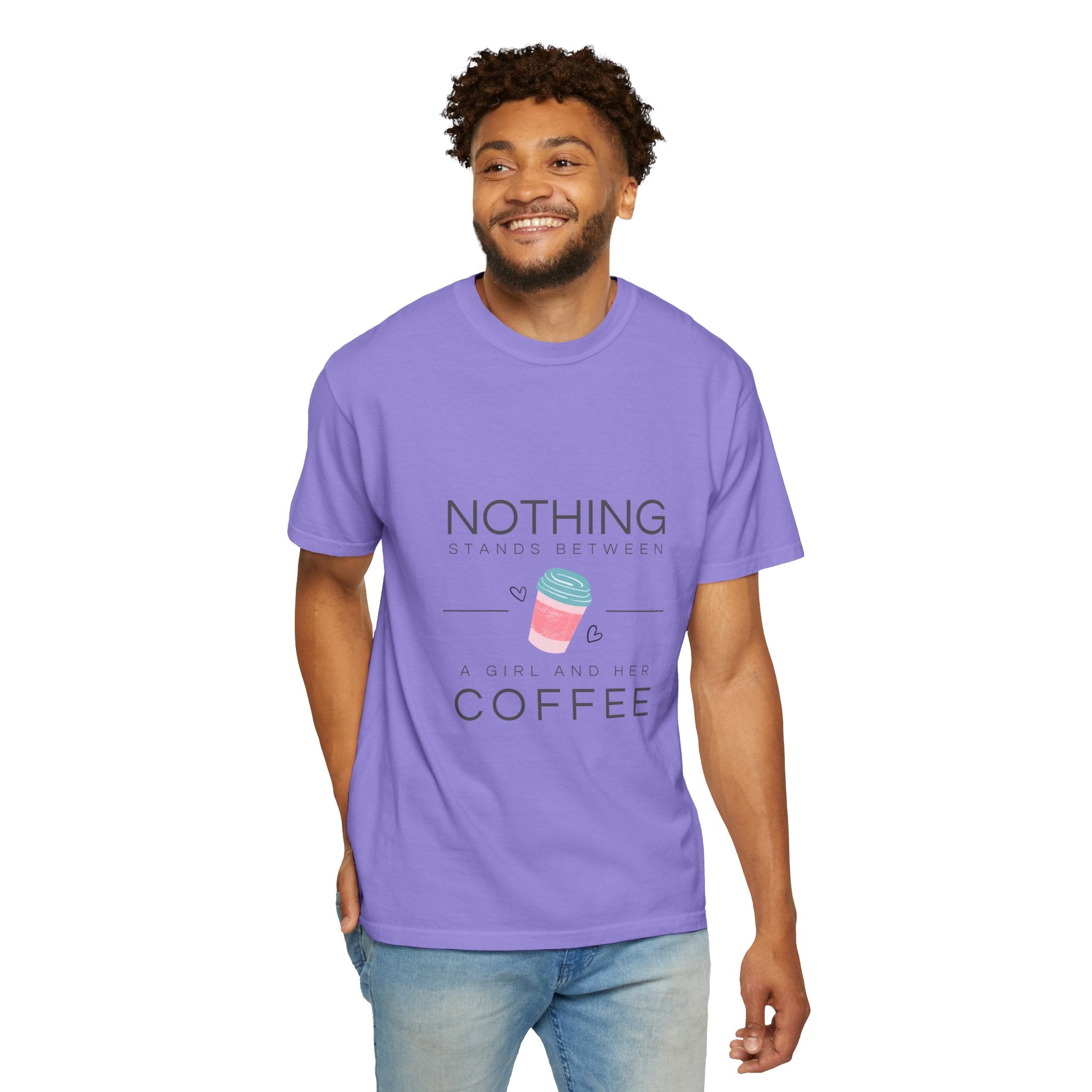 Nothing Stands Between A Girl And Her Coffee T-Shirt — Cute Coffee Lover Tee