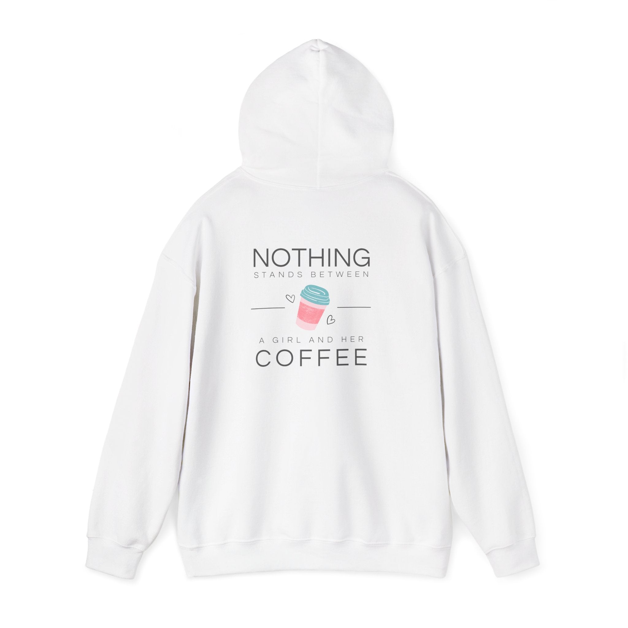 Coffee Hoodie — "Nothing Stands Between A Woman and Her Coffee" Pullover